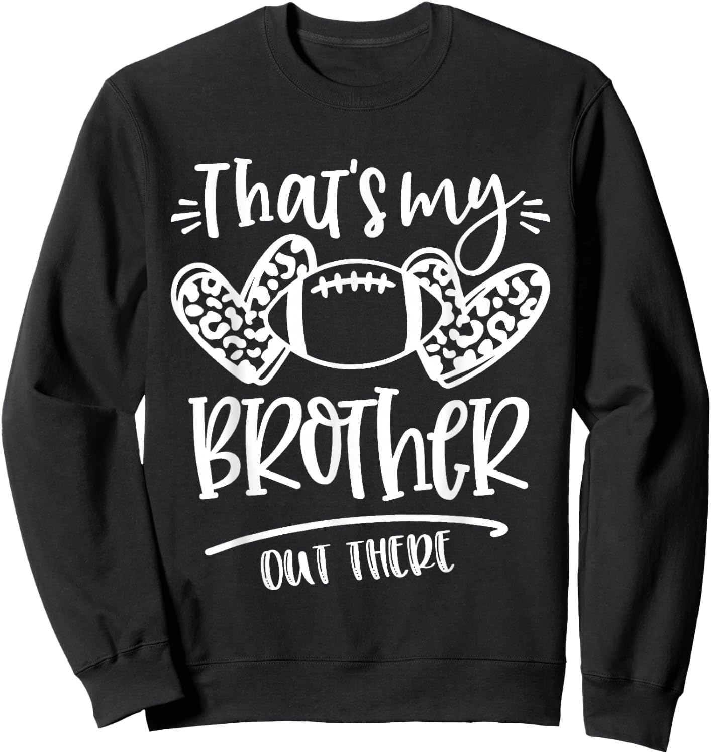 That's My Brother out There Number Football Mom & Dad Sweatshirt - Sweatshirt | Black