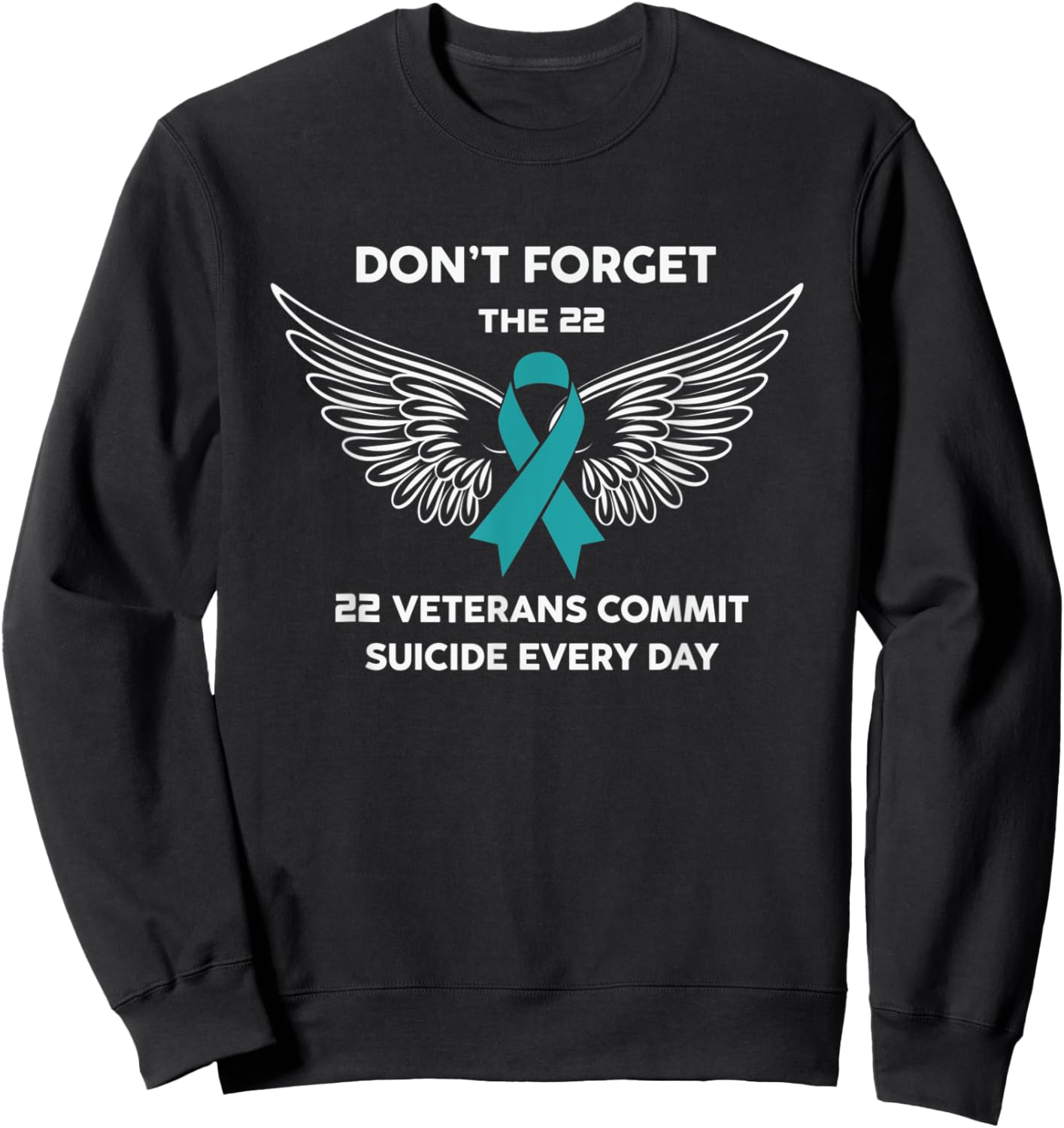 Don't Forget The 22 - USA Veteran Teal Ribbon PTSD Awareness Sweatshirt - Sweatshirt | Black