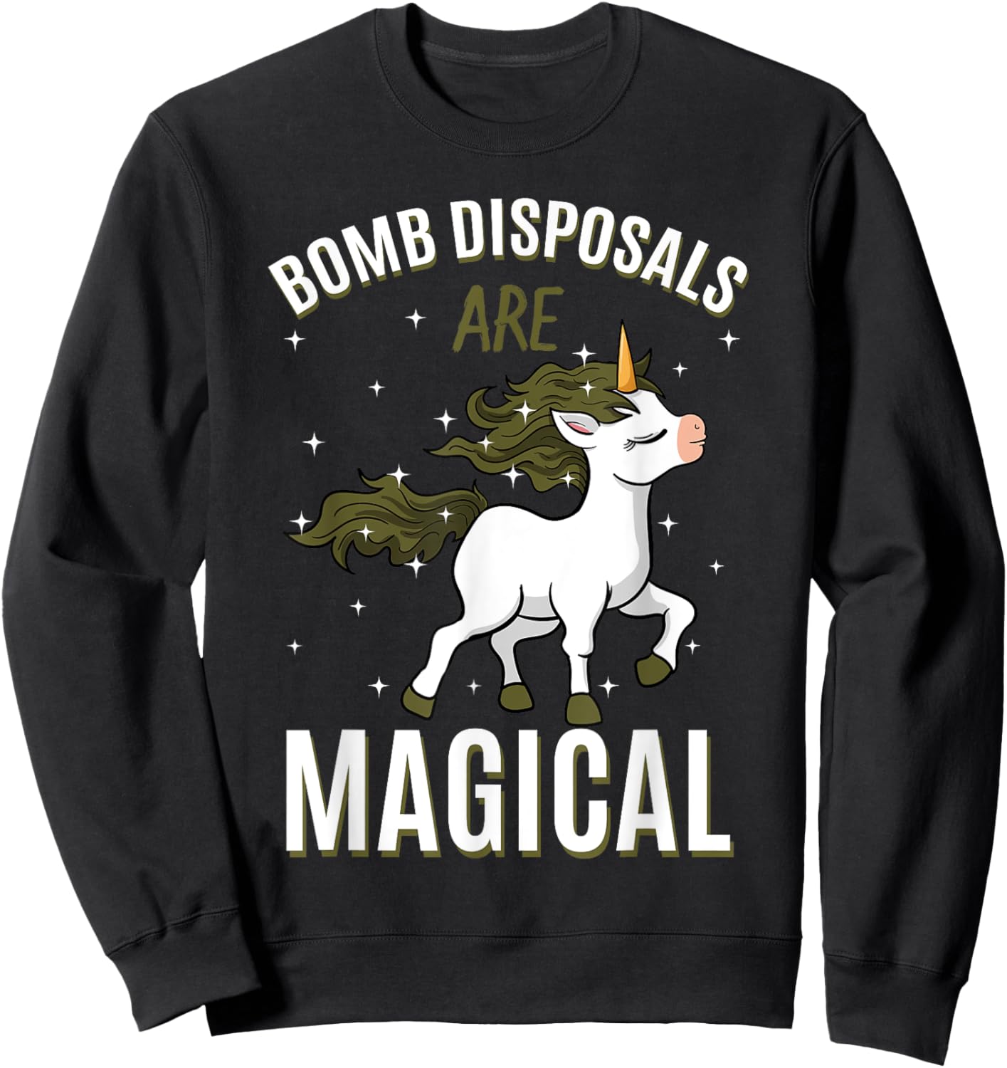 Bomb Disposals Are Magical Unicorn Job EOD IEDD Profession Sweatshirt - Sweatshirt | Black