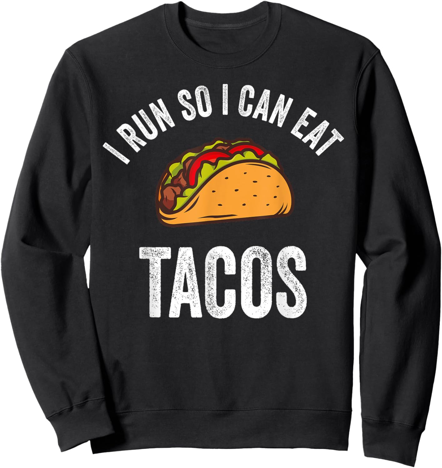 I Run So I Can Eat Tacos Shirt Cinco De Mayo Mexican Party Sweatshirt - Sweatshirt | Black