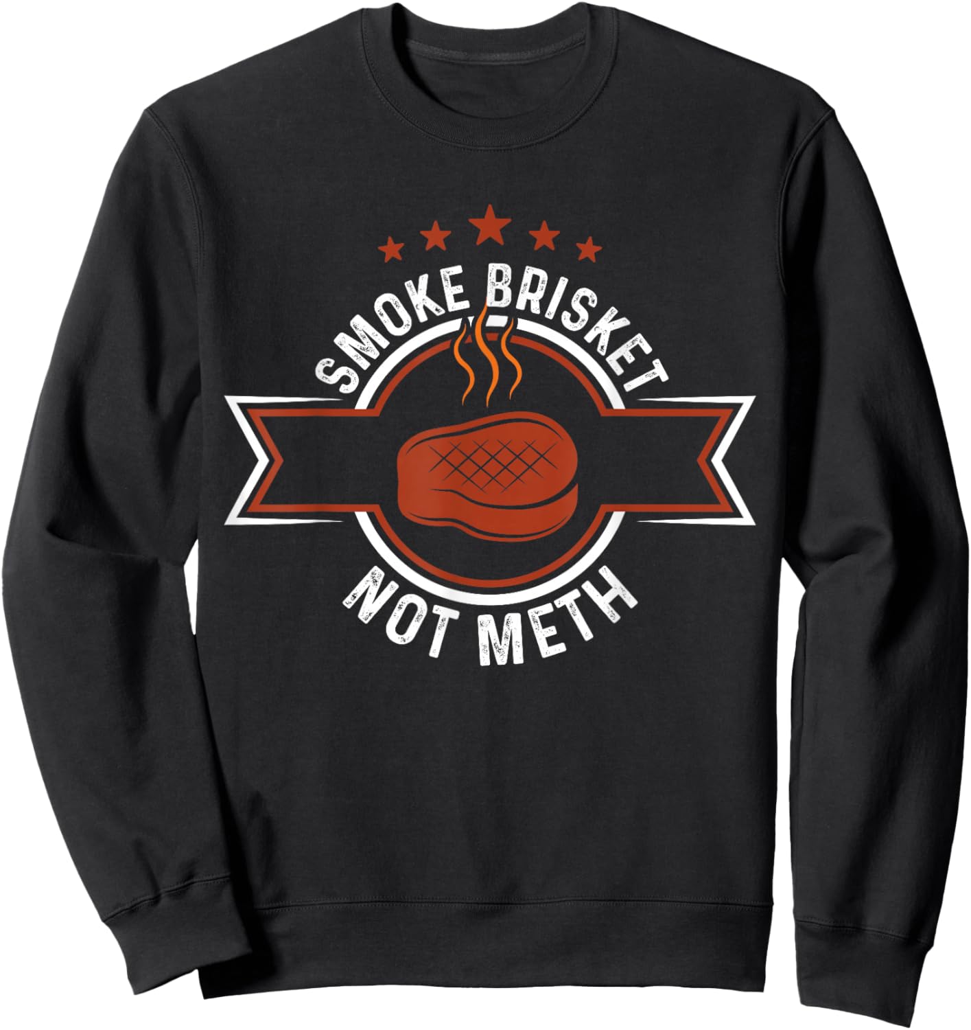 Funny Retro BBQ Smoking Meat Lover - Smoke Brisket Not Meth Sweatshirt - Sweatshirt | Black