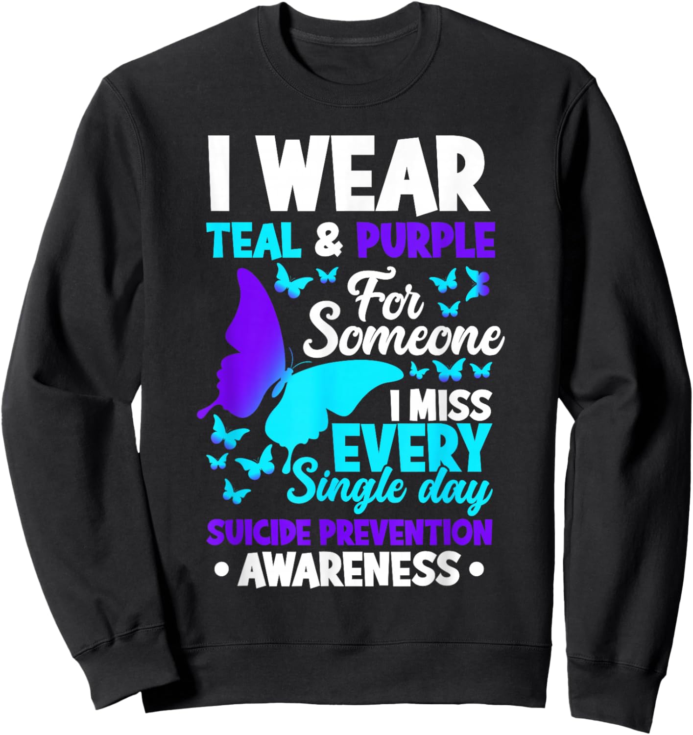 I Wear Teal & Purple For Someone I Miss Suicide Prevention Sweatshirt - Sweatshirt | Black