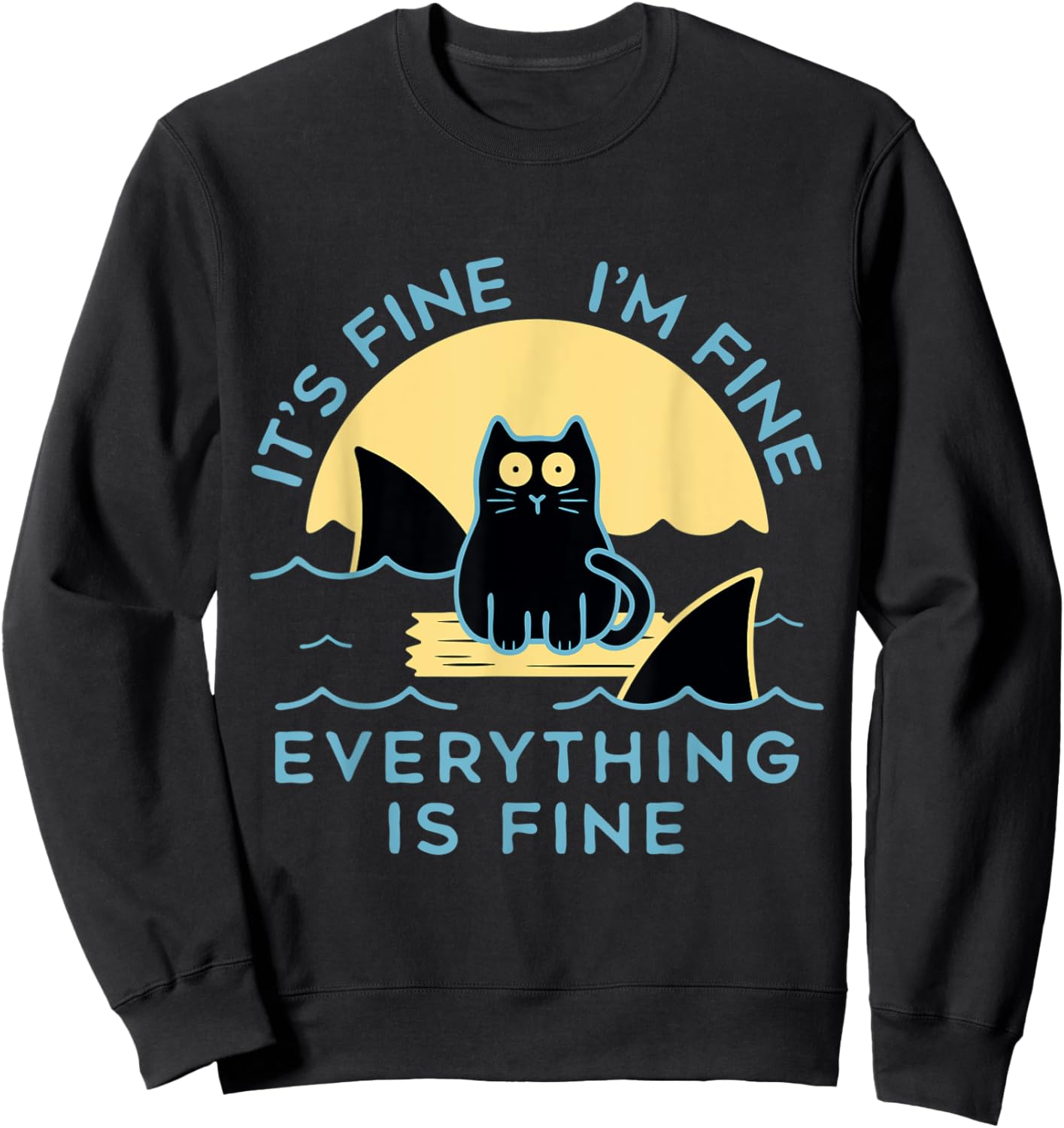 It's Fine I'm Fine Everything Is Fine Funny cat Women Sweatshirt - Sweatshirt | Black
