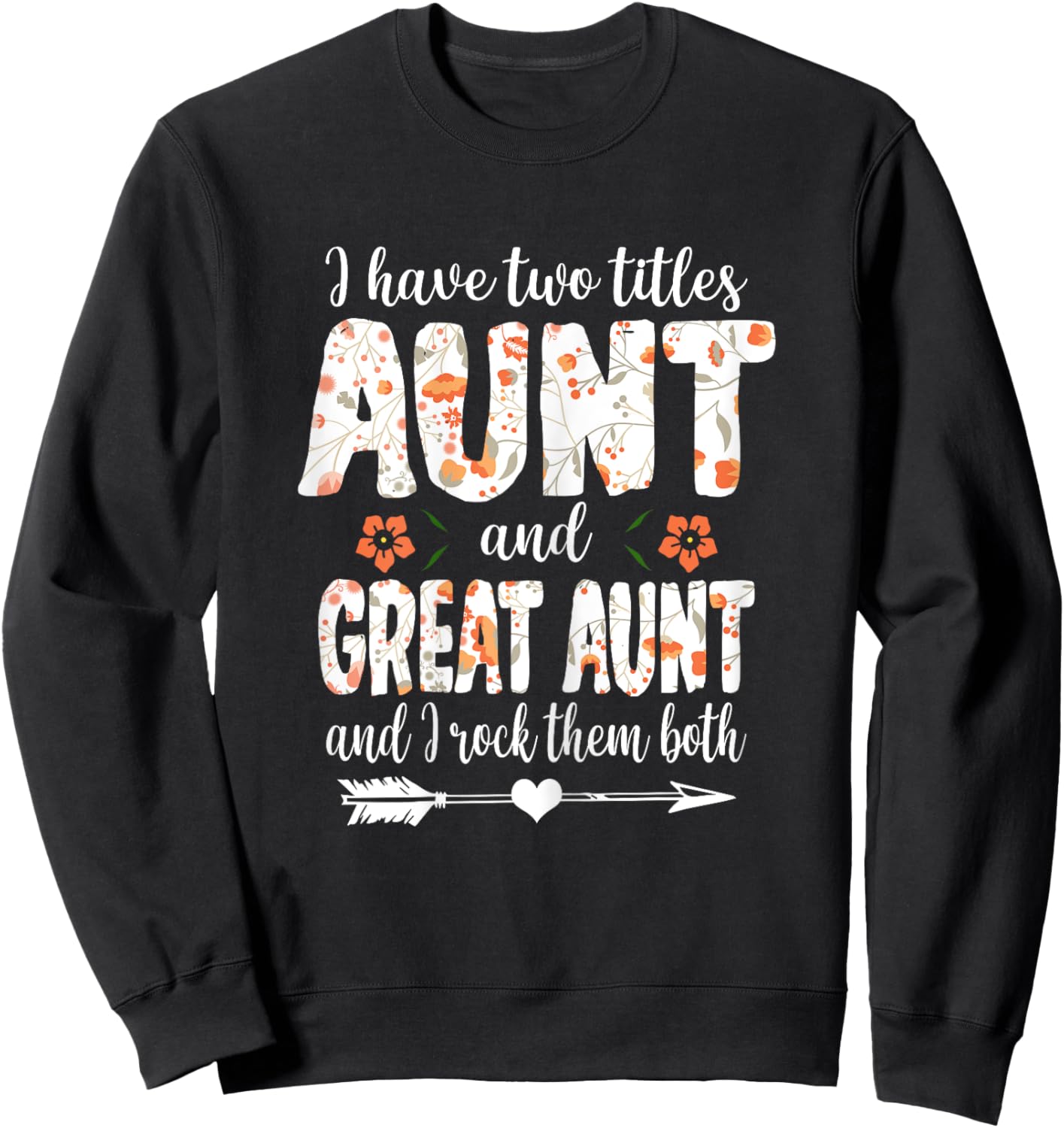 I Have Two Titles Aunt And Great Aunt And I Rock Them Both Sweatshirt - Sweatshirt | Black