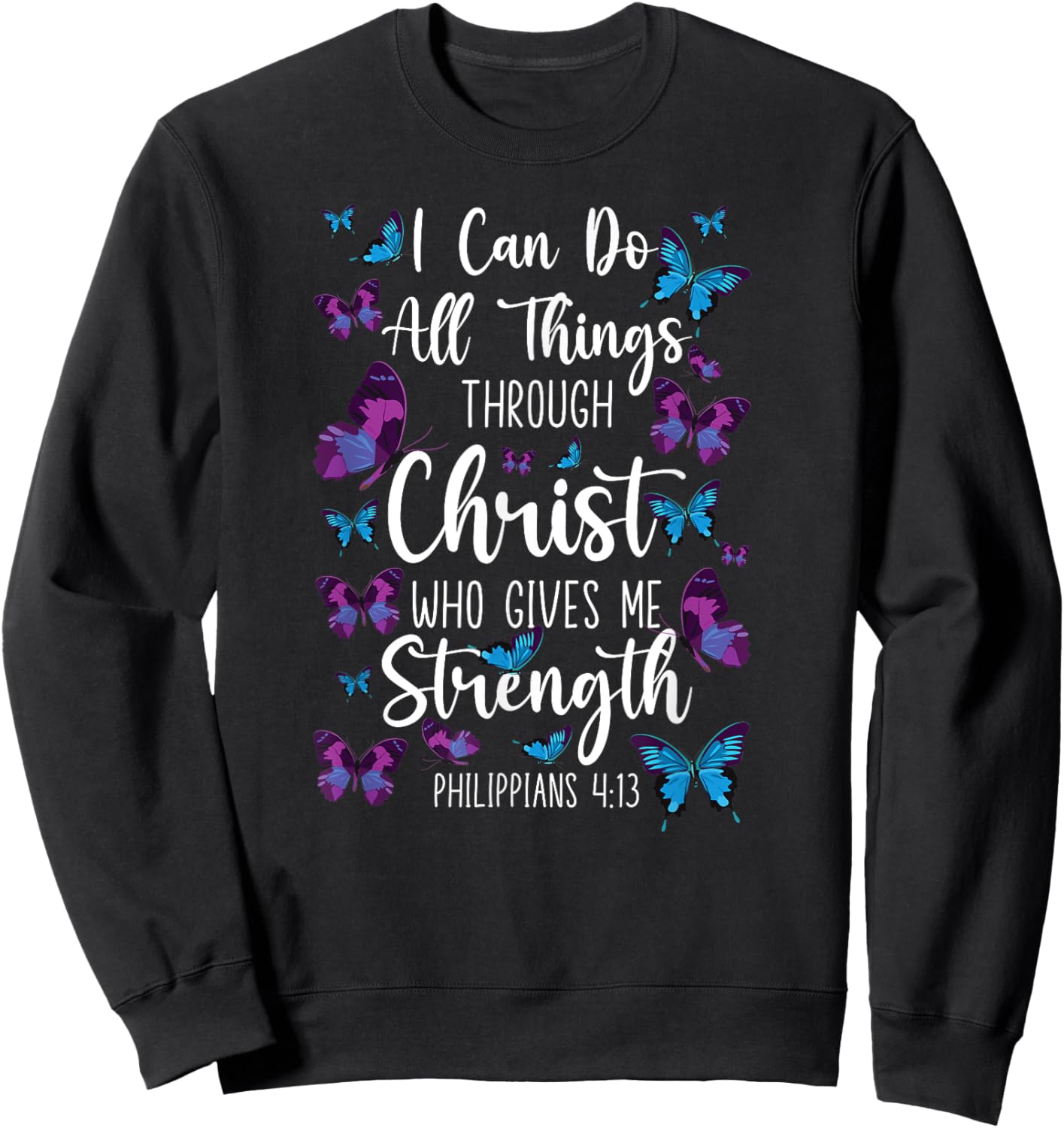 Christian Bible Verse Quote Butterfly Philippians 4:13 Sweatshirt - Sweatshirt | Black