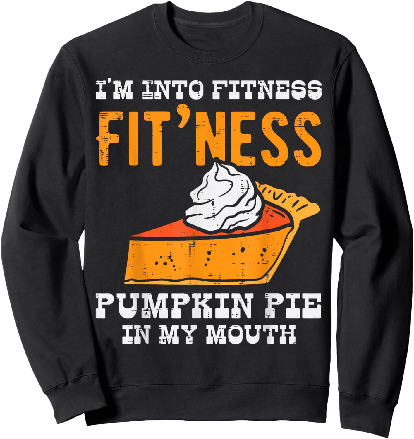 I'm in Fitness Pumpkin Cake in My Mouth Funny Sweatshirt - Sweatshirt | Black