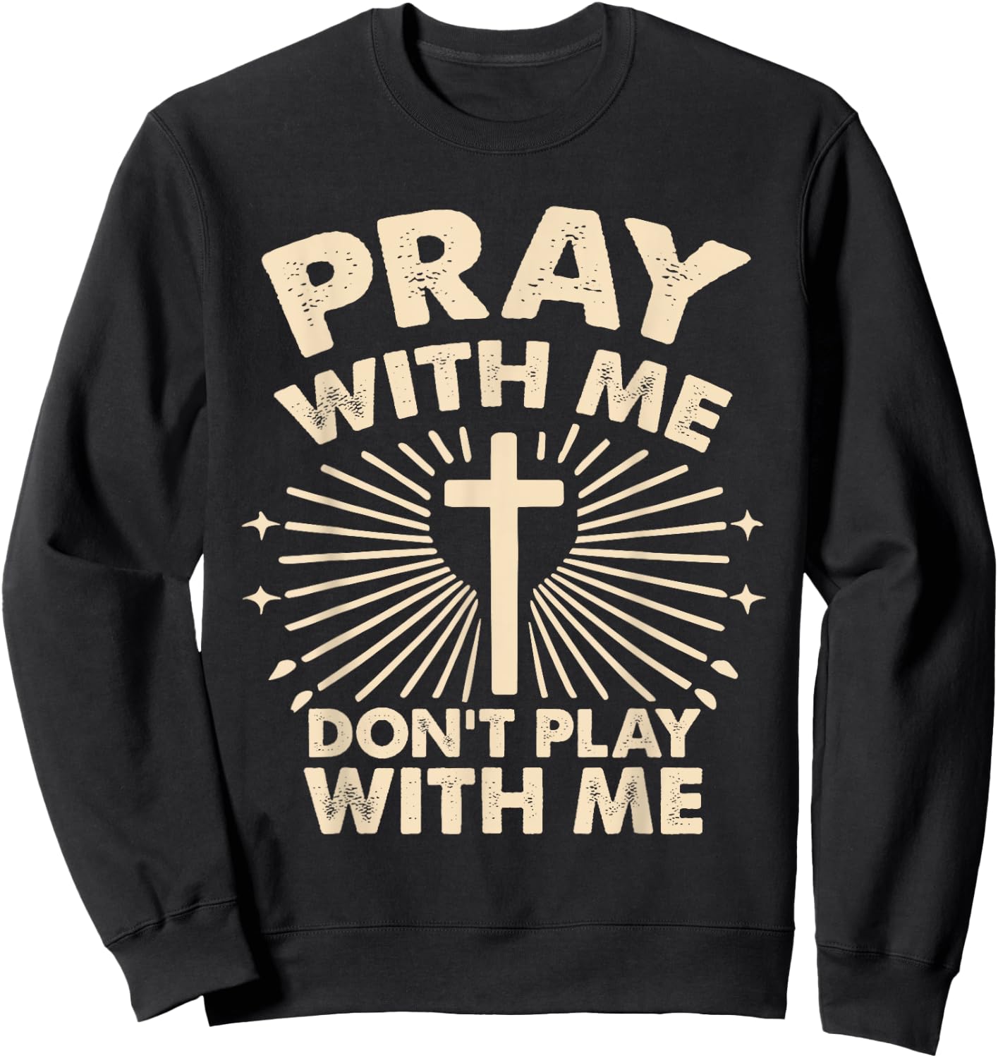 Pray With Me - Don't Play With Me Sweatshirt - Sweatshirt | Black