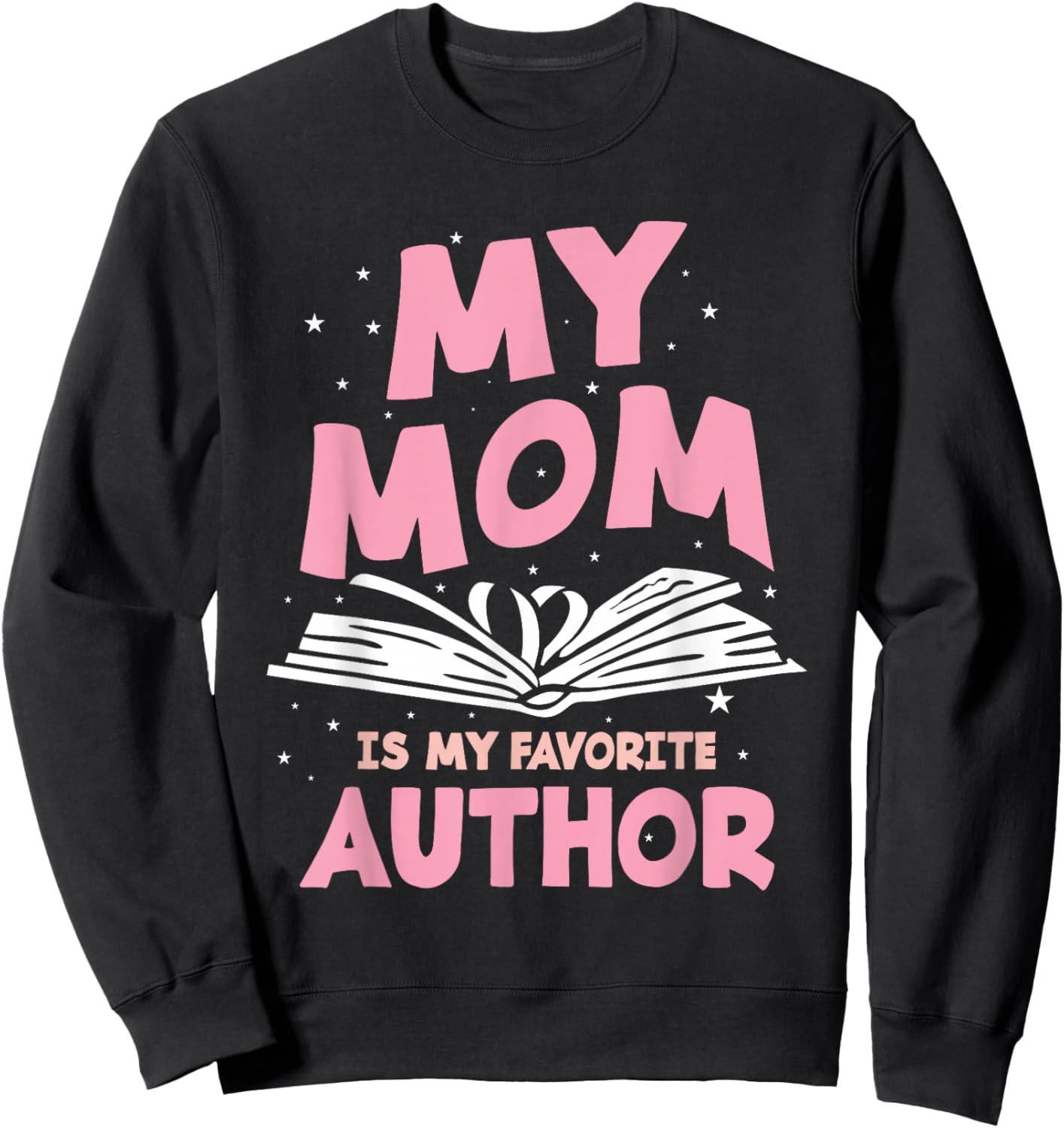 My Mom Is My Favorite Author Lovely Mother Book Writer Sweatshirt - Sweatshirt | Black