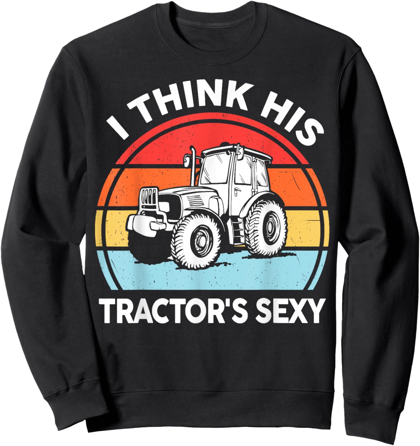 Tractor-Shirt I Think His Tractor's Sexy Farmer Gift Women Sweatshirt - Sweatshirt | Black