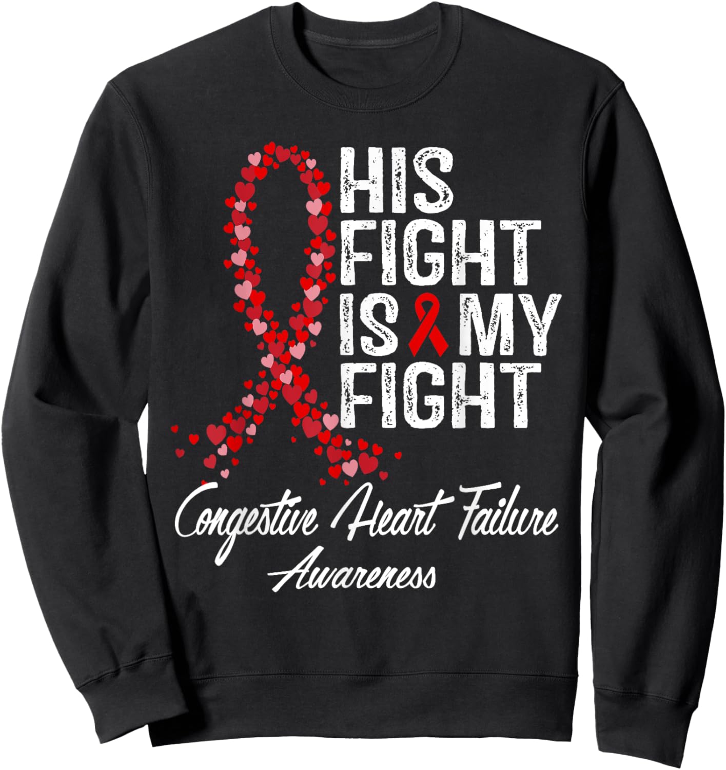 His Fight Is My Fight Congestive Heart Failure Awareness Sweatshirt - Sweatshirt | Black