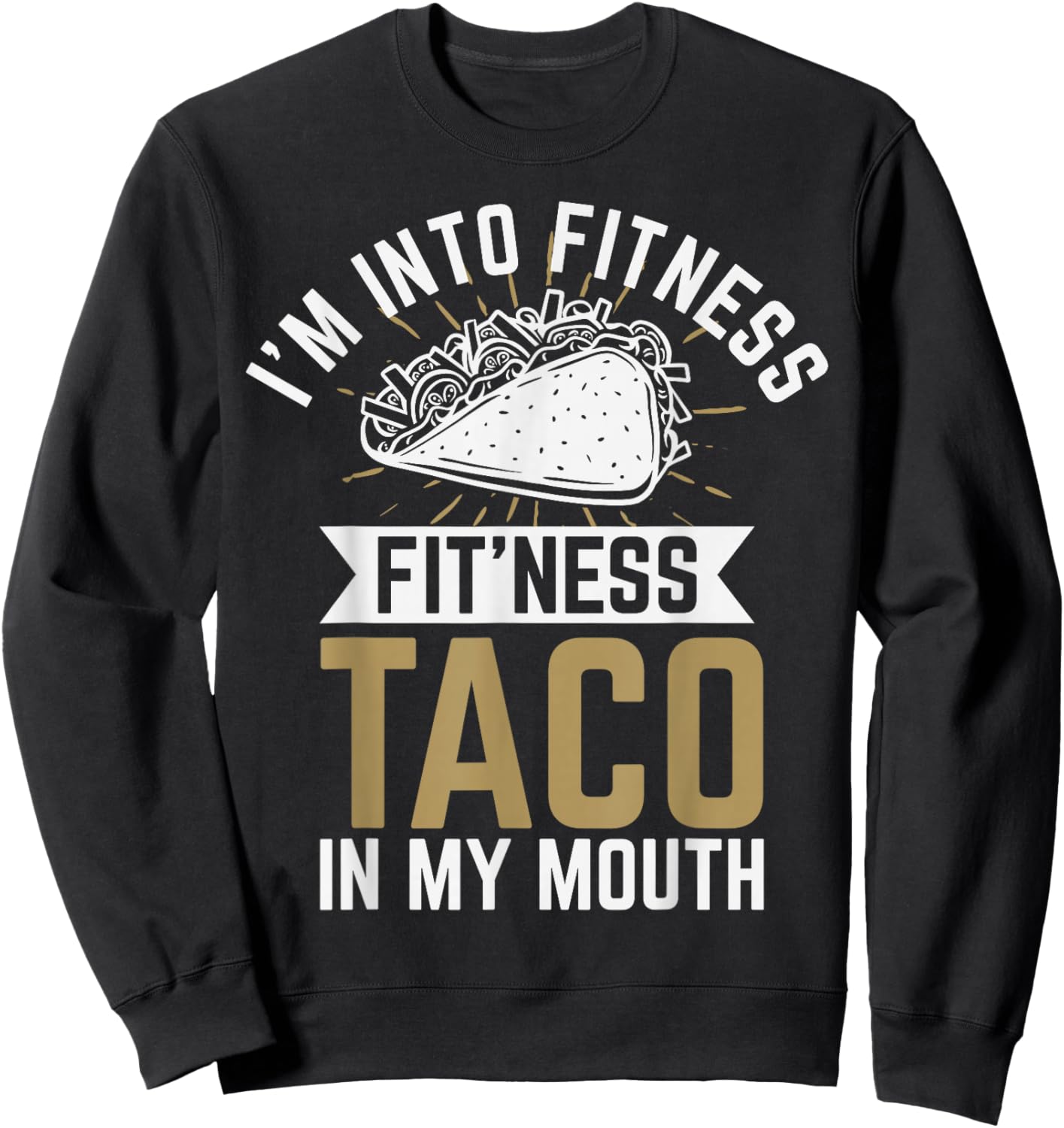 I'm into Fitness Fit'ness Taco In My Mouth Sweatshirt - Sweatshirt | Black