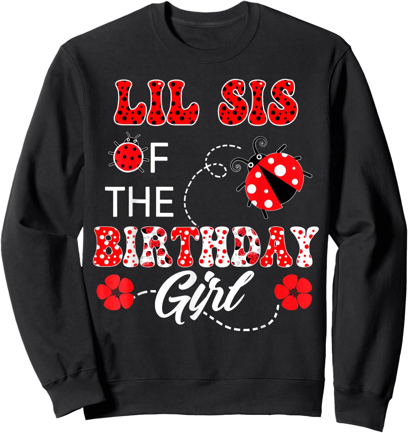 Lil Sister Of The Birthday Girl Family Matching Ladybug Sweatshirt - Sweatshirt | Black