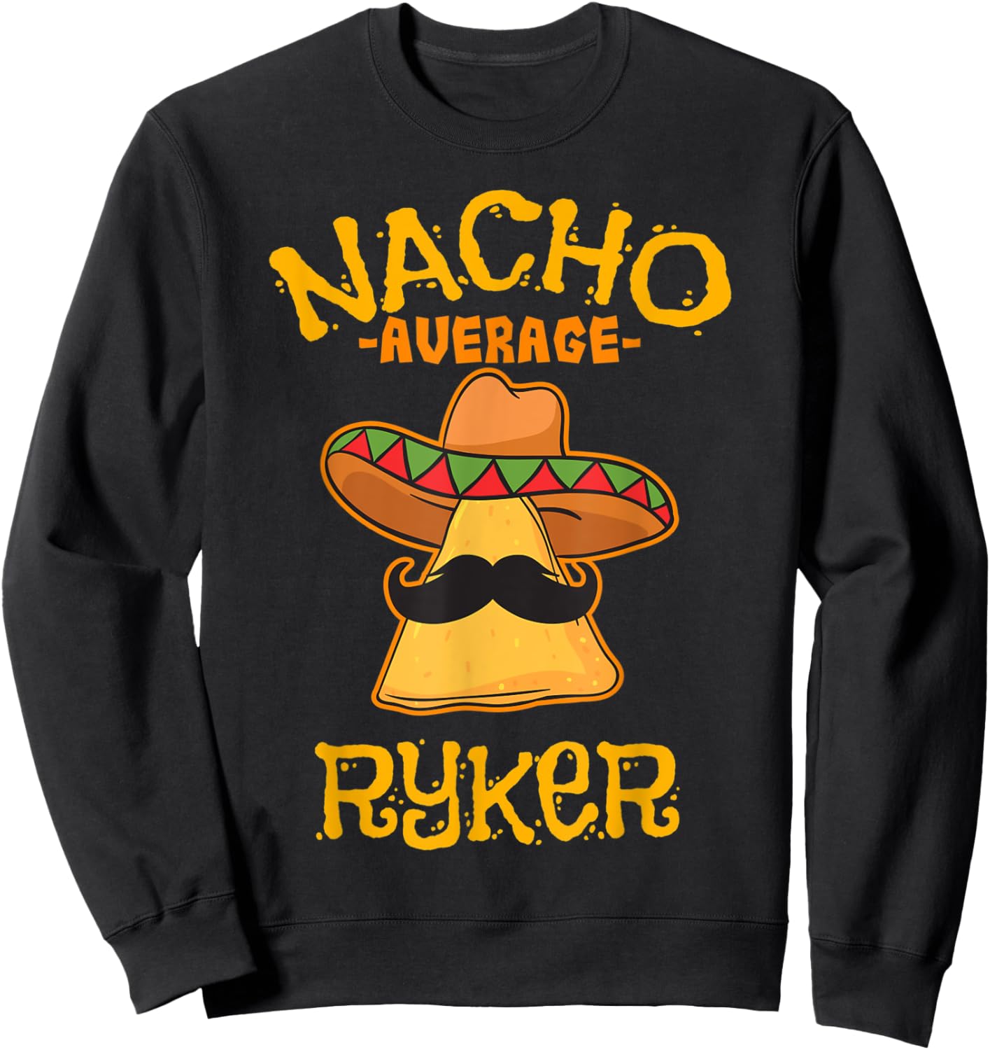 Nacho Average Ryker Personalized Name Funny Taco Sweatshirt - Sweatshirt | Black