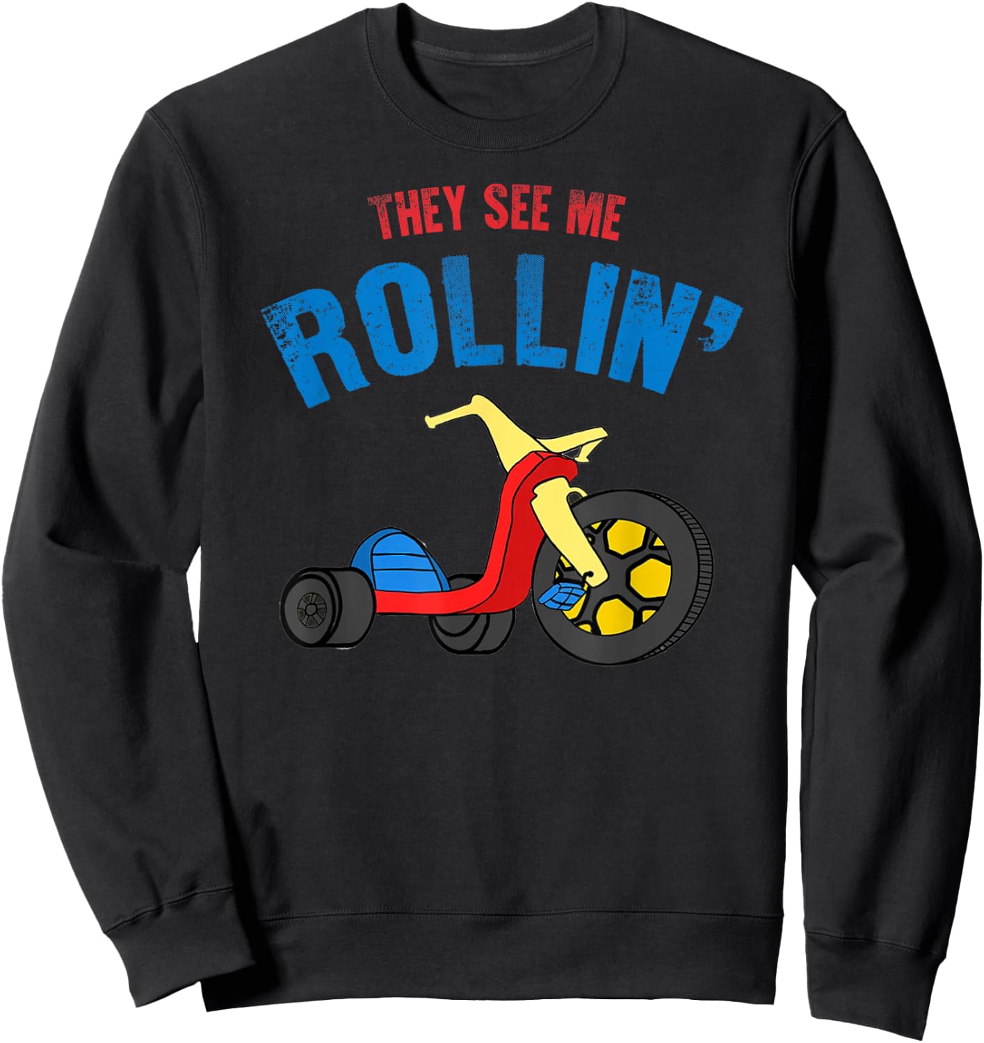 They see me Rollin' Rolling Funny Sweatshirt - Sweatshirt | Black