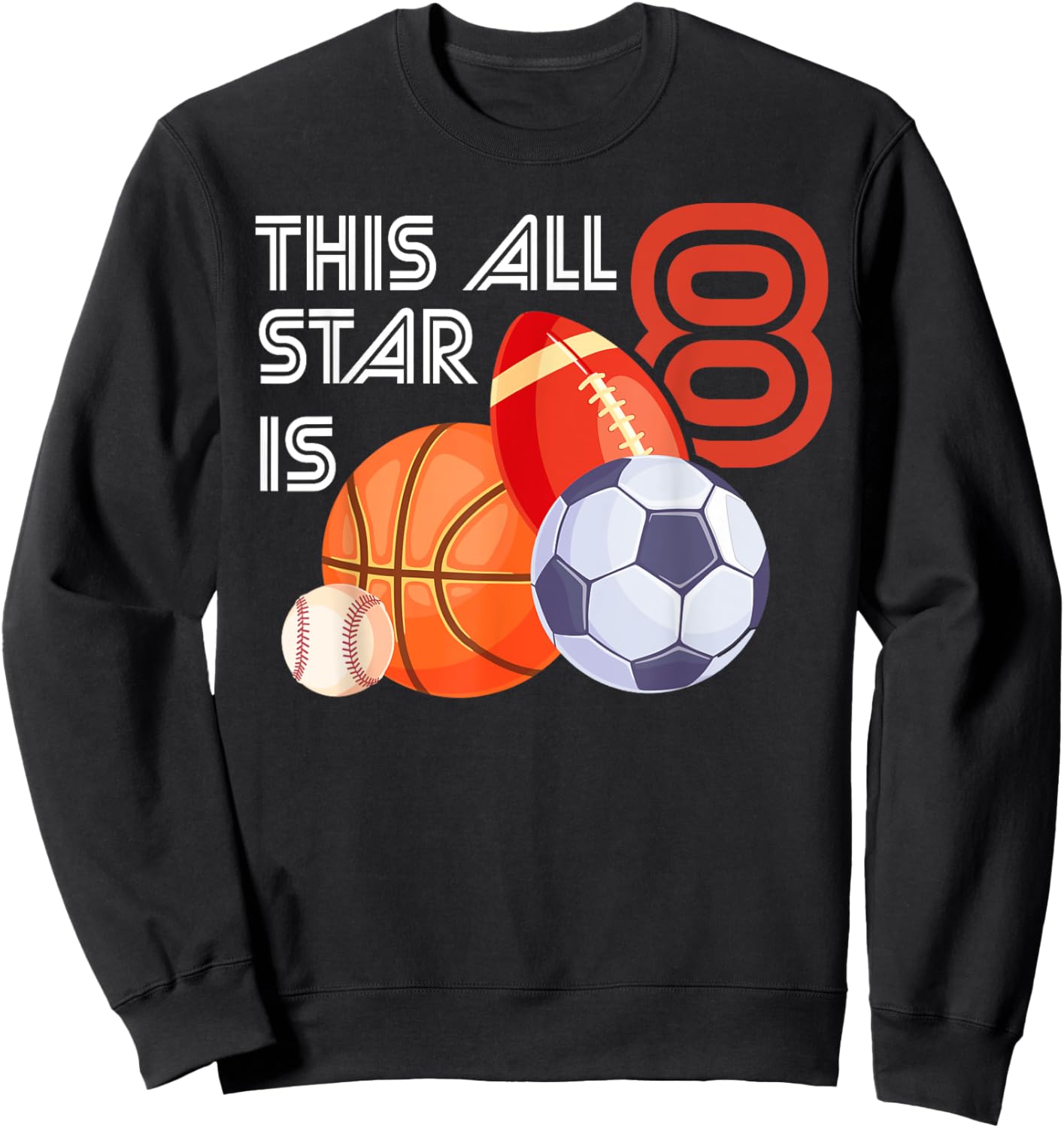 This All Star is 8 Year Old Birthday Basketball Soccer Sport Sweatshirt - Sweatshirt | Black