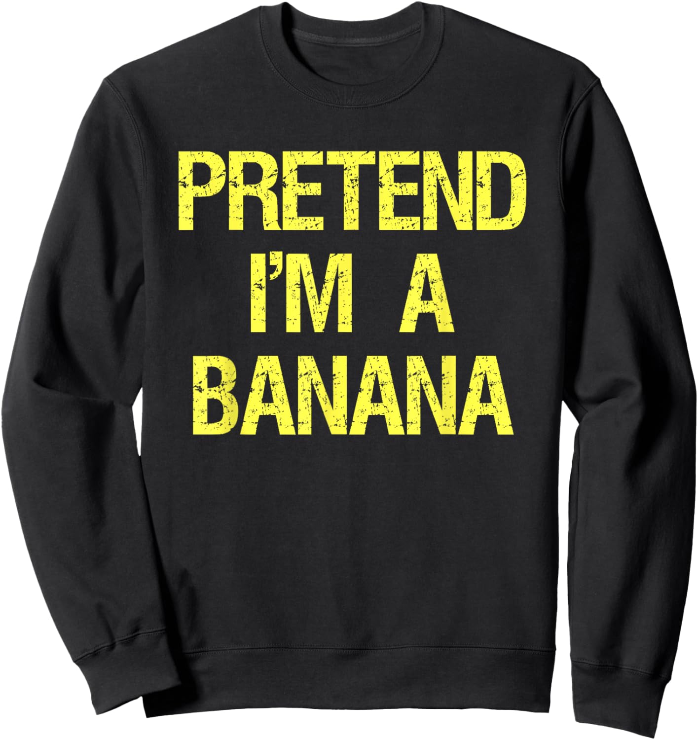 Pretend I'm A Banana Funny Lazy Halloween Costume Outfit Sweatshirt - Sweatshirt | Black