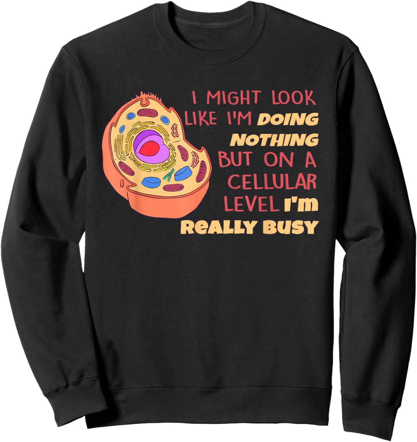 Biology Science Biologist Scientist Funny Lazy Cell Cellular Sweatshirt - Sweatshirt | Black