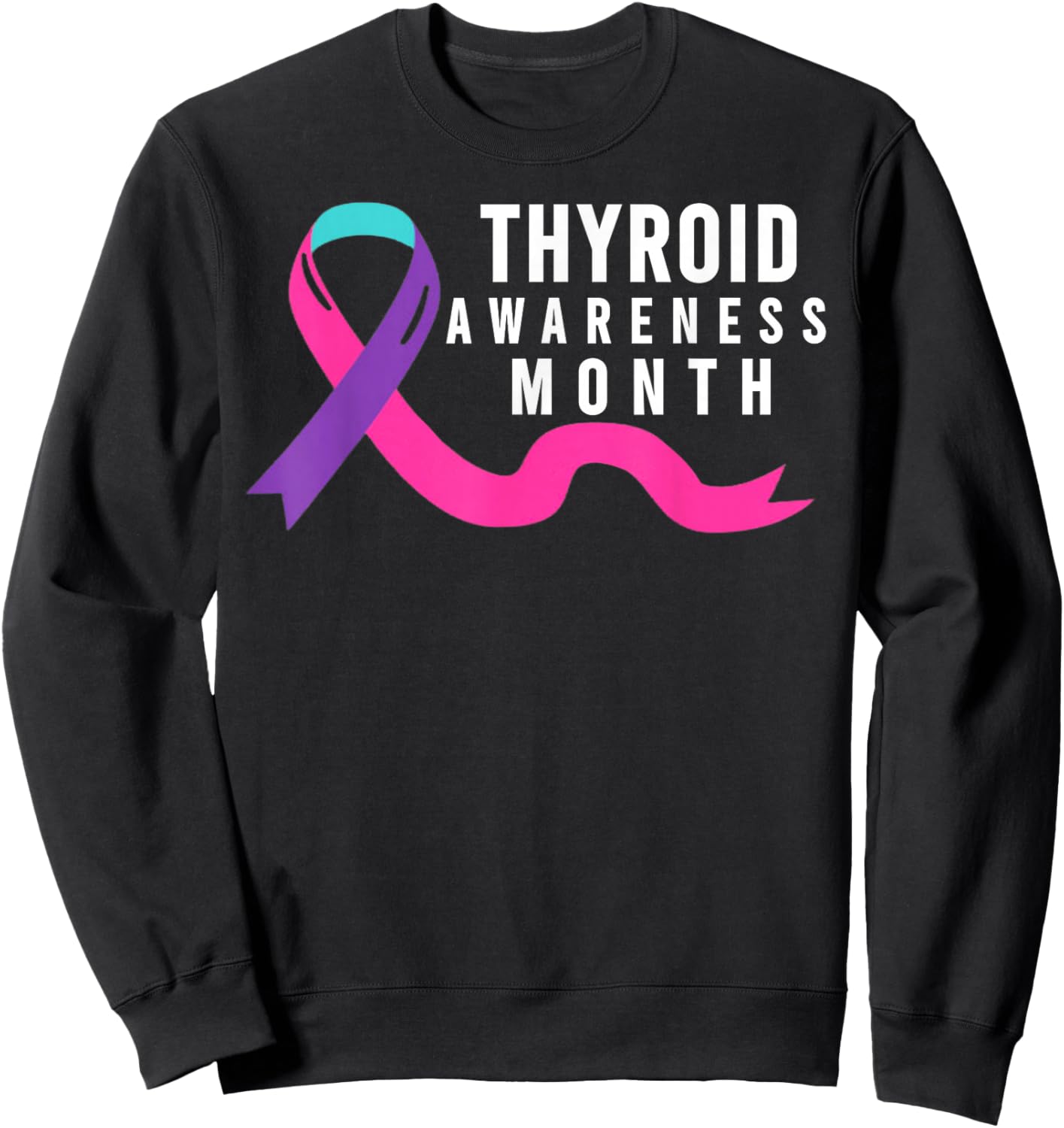 January is Thyroid Awareness Month - Thyroid Awareness Month Sweatshirt - Sweatshirt | Black