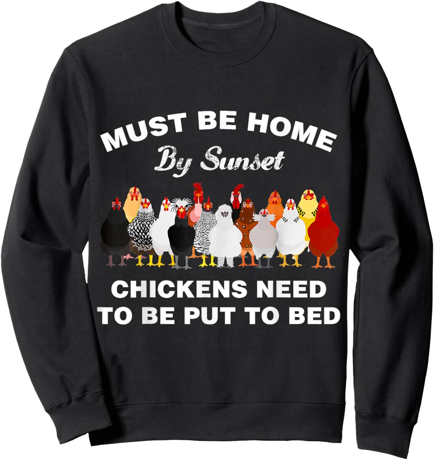Must be home by sunset Chickens need to be put to bed Sweatshirt - Sweatshirt | Black