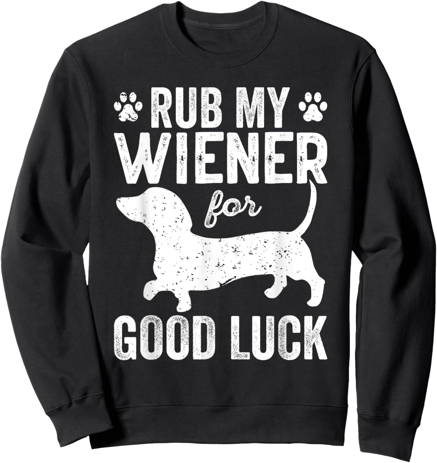 Funny Wiener Lover Rub My Wiener For Good Luck Wiener Dogs Sweatshirt - Sweatshirt | Black