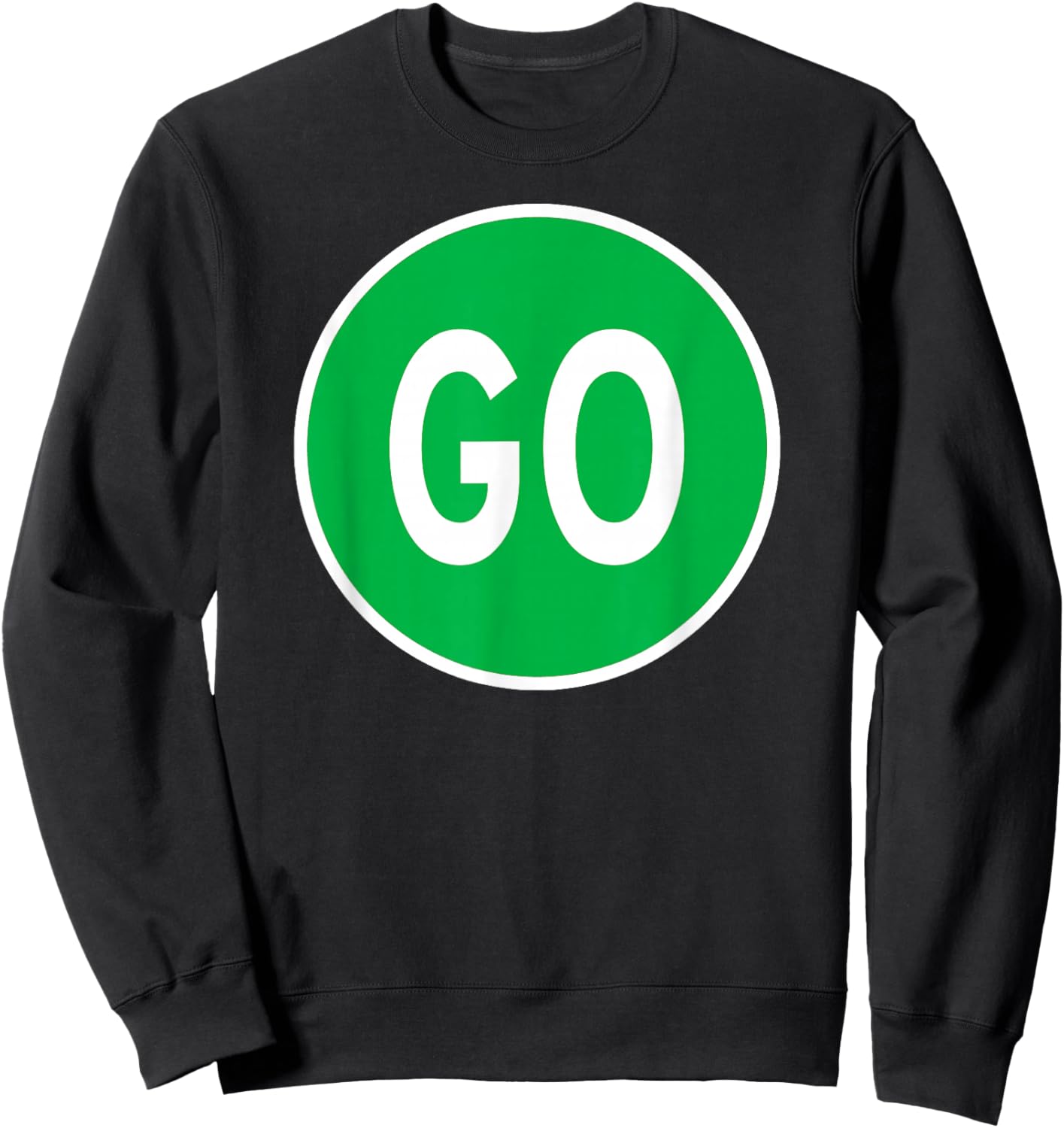 Go Sign Green Road Traffic Light Highway Street Stop Sign Sweatshirt - Sweatshirt | Black