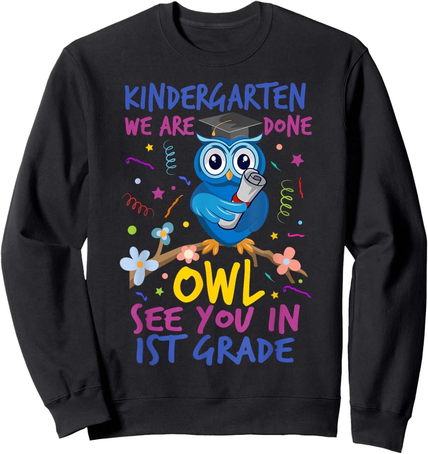 Funny Cute Kindergarten Graduation Owl See You In 1st Grade Sweatshirt - Sweatshirt | Black
