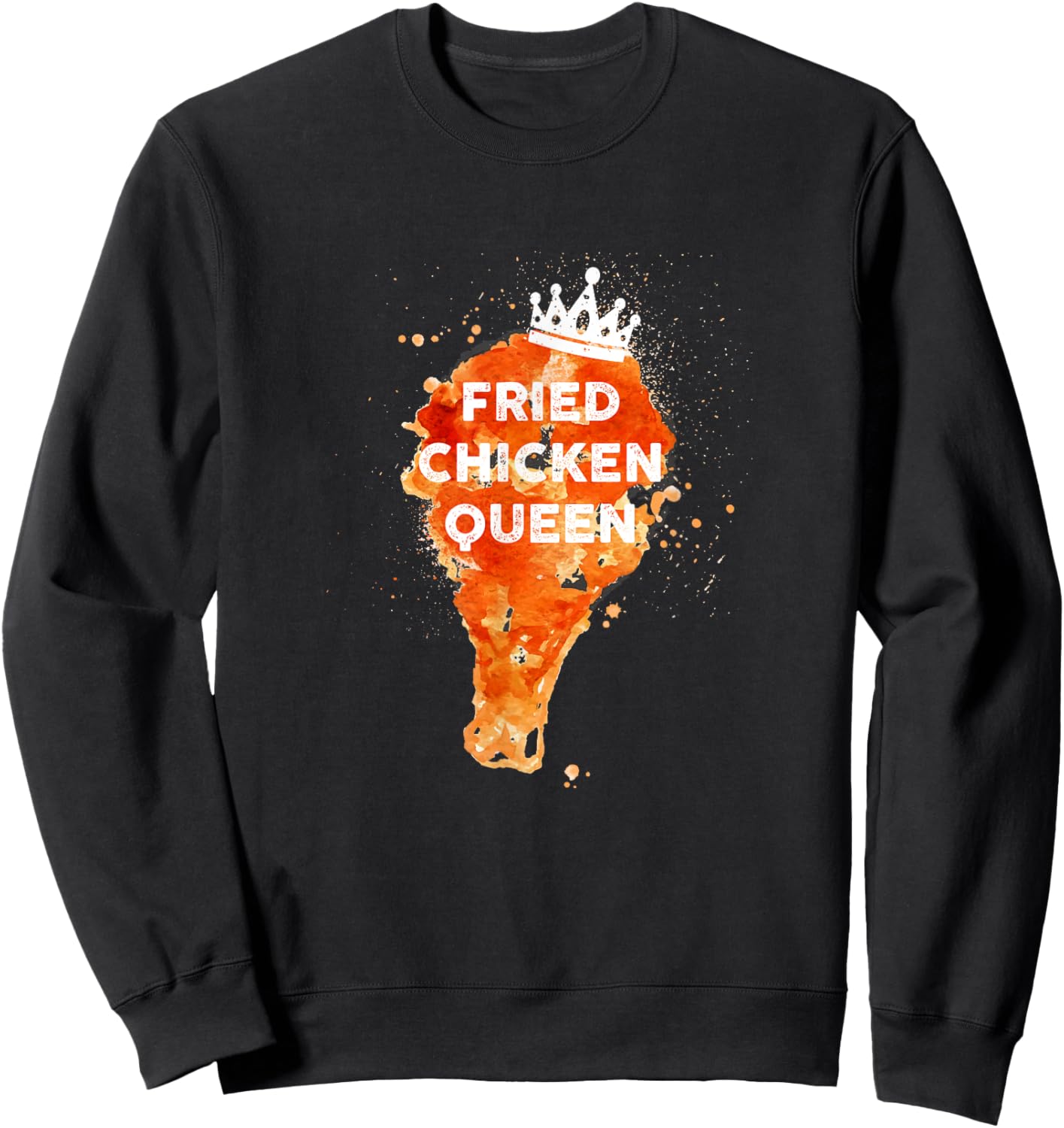 Funny Juicy And Crispy Fried Chicken Queen With Crown Sweatshirt - Sweatshirt | Black