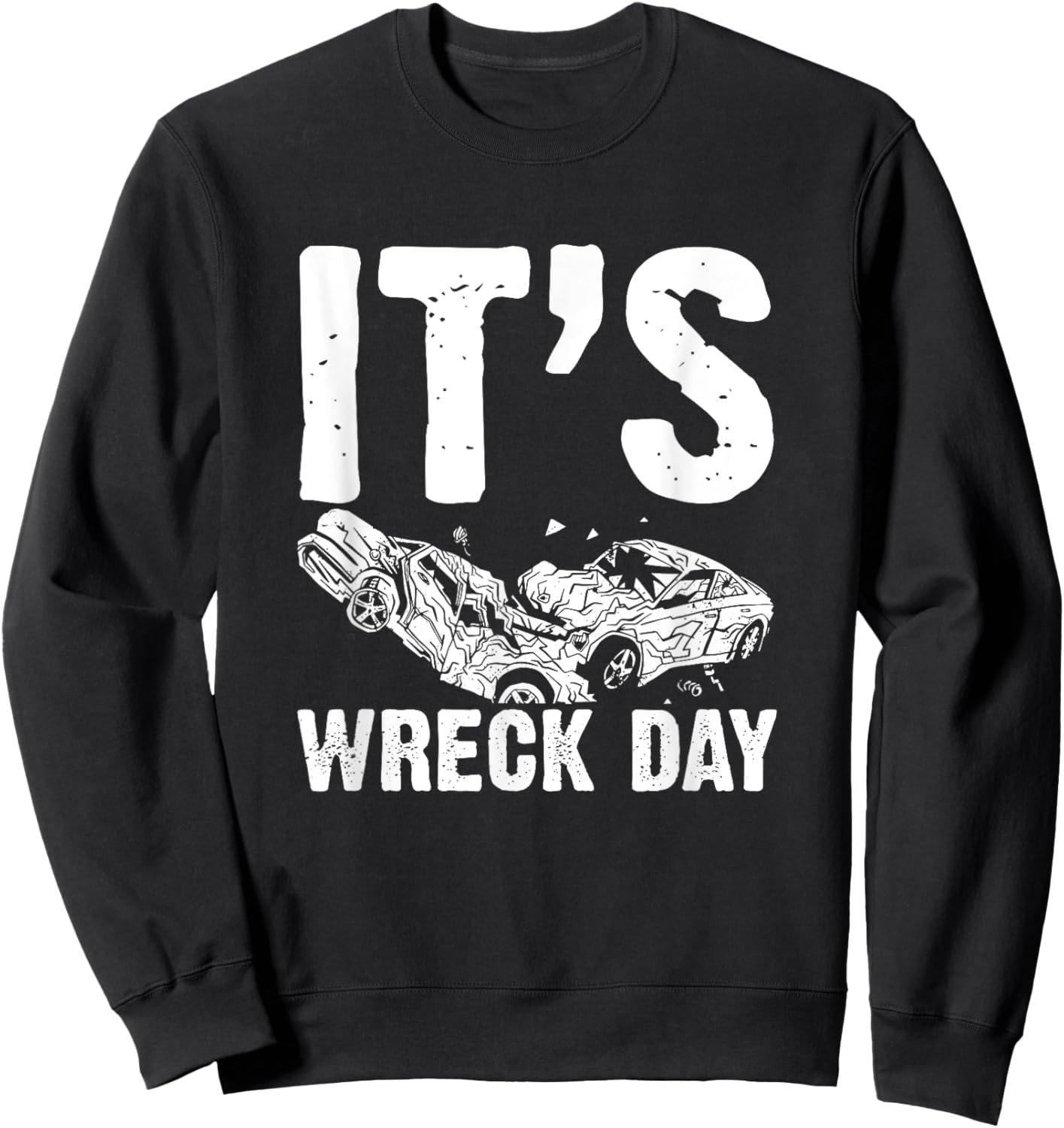 Its Demolition Derby Day Demo Derby Cars Sweatshirt - Sweatshirt | Black