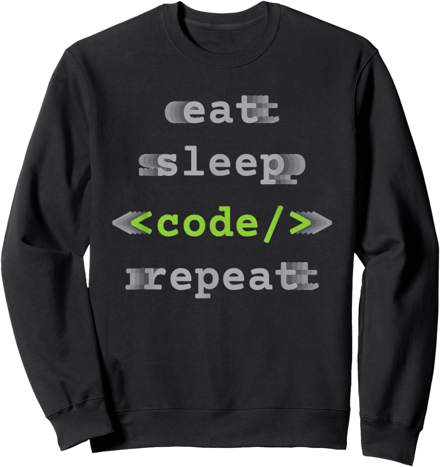Eat Sleep Code Repeat - Coding Programmer Coder Sweatshirt - Sweatshirt | Black