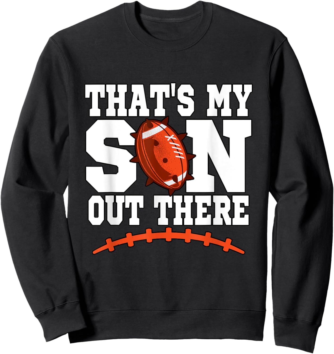 That's My Son Out There Football Mom Dad Sweatshirt - Sweatshirt | Black