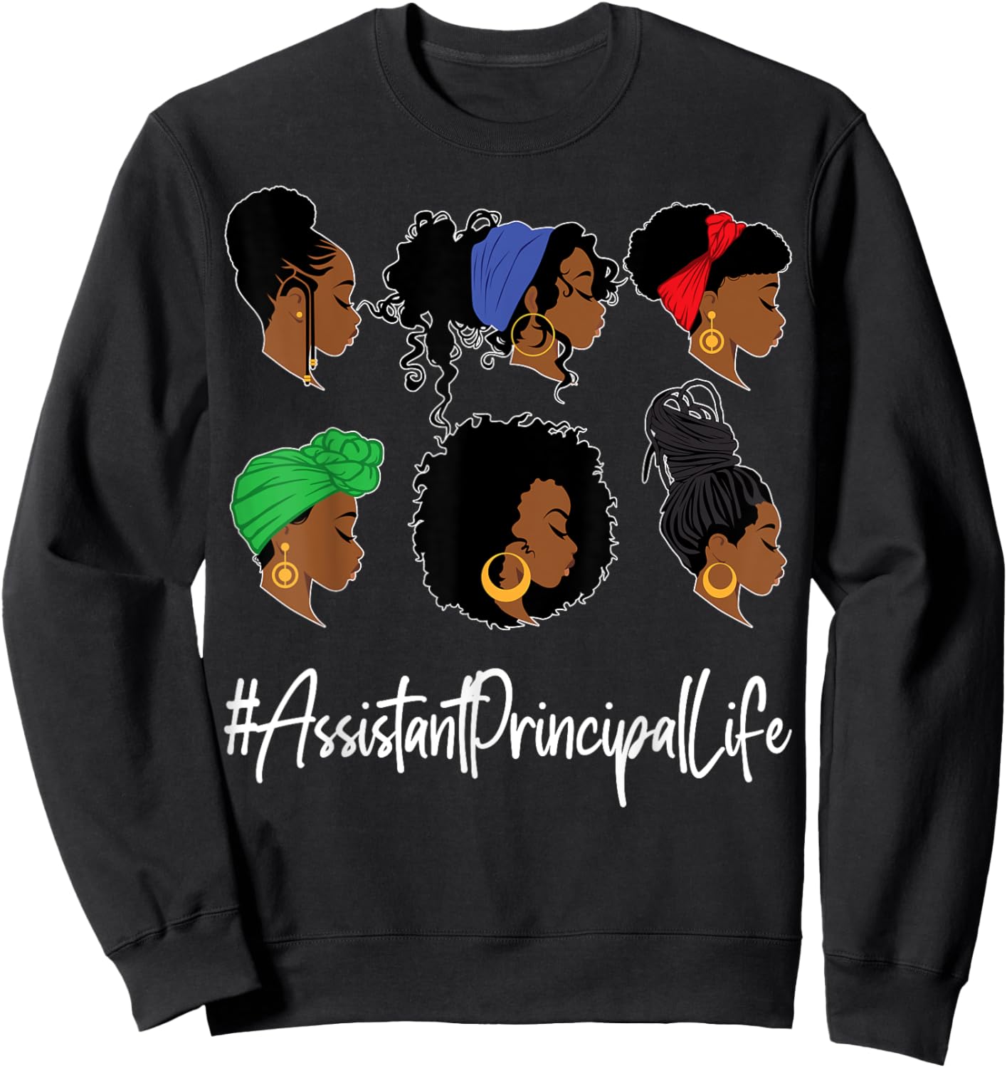 Assistant Principal Life Black African-American Afro Woman Sweatshirt - Sweatshirt | Black