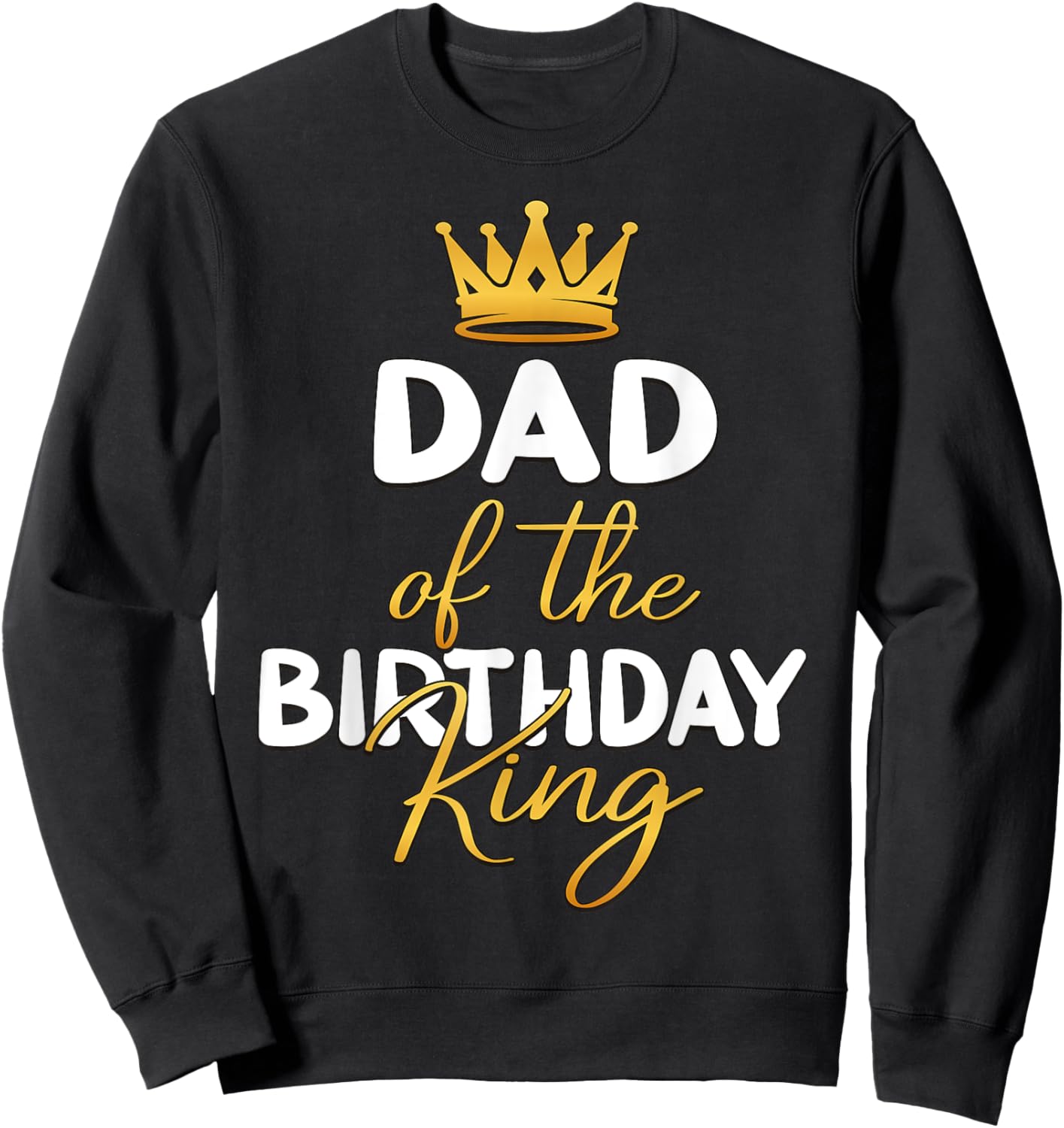 Dad Of The Birthday King Boy Bday Party Idea Sweatshirt - Sweatshirt | Black