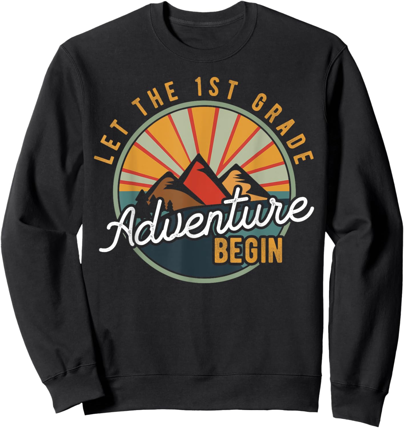 Let the 1st Grade Adventure Begin First Grade Teacher Sweatshirt - Sweatshirt | Black