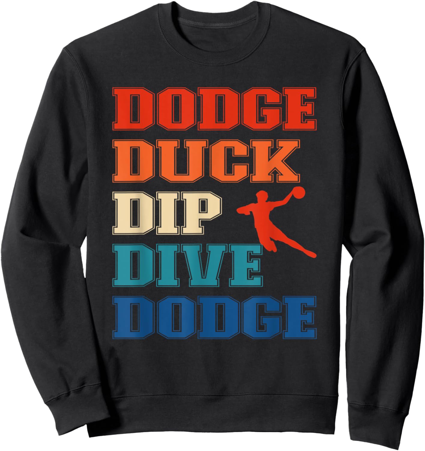 Dodge Duck Dip Dive Dodge Ball Games and Dodgeball Sweatshirt - Sweatshirt | Black