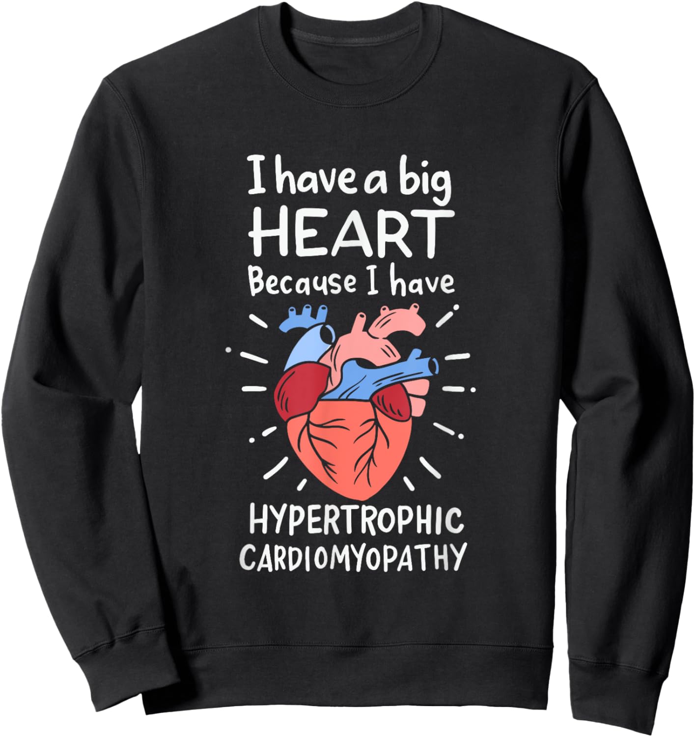 I've a Big Heart Because I've Hypertrophic Cardiomyopathy Sweatshirt - Sweatshirt | Black