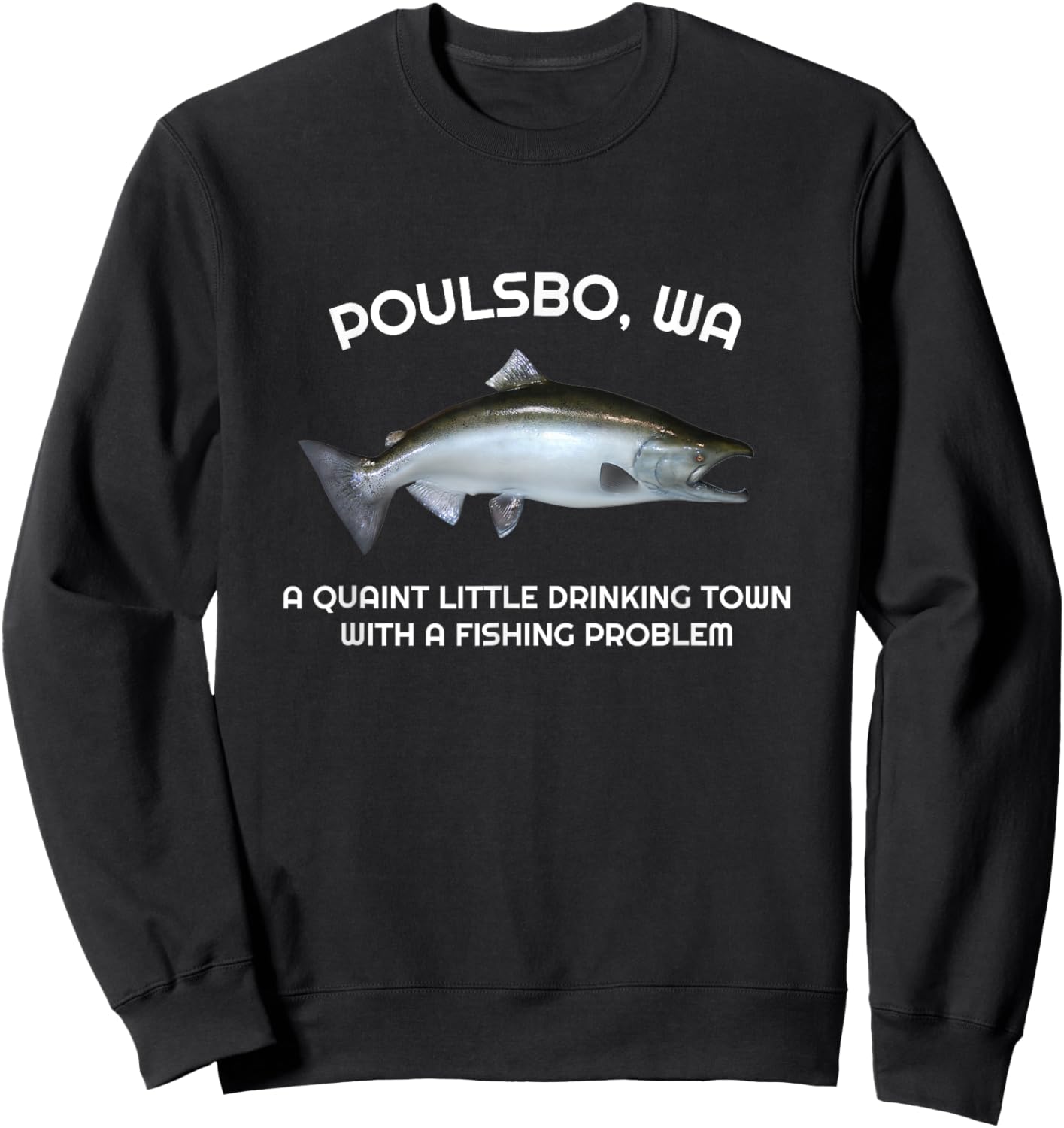 Quaint Little Drinking Town Fishing Problem Poulsbo WA Sweatshirt - Sweatshirt | Black