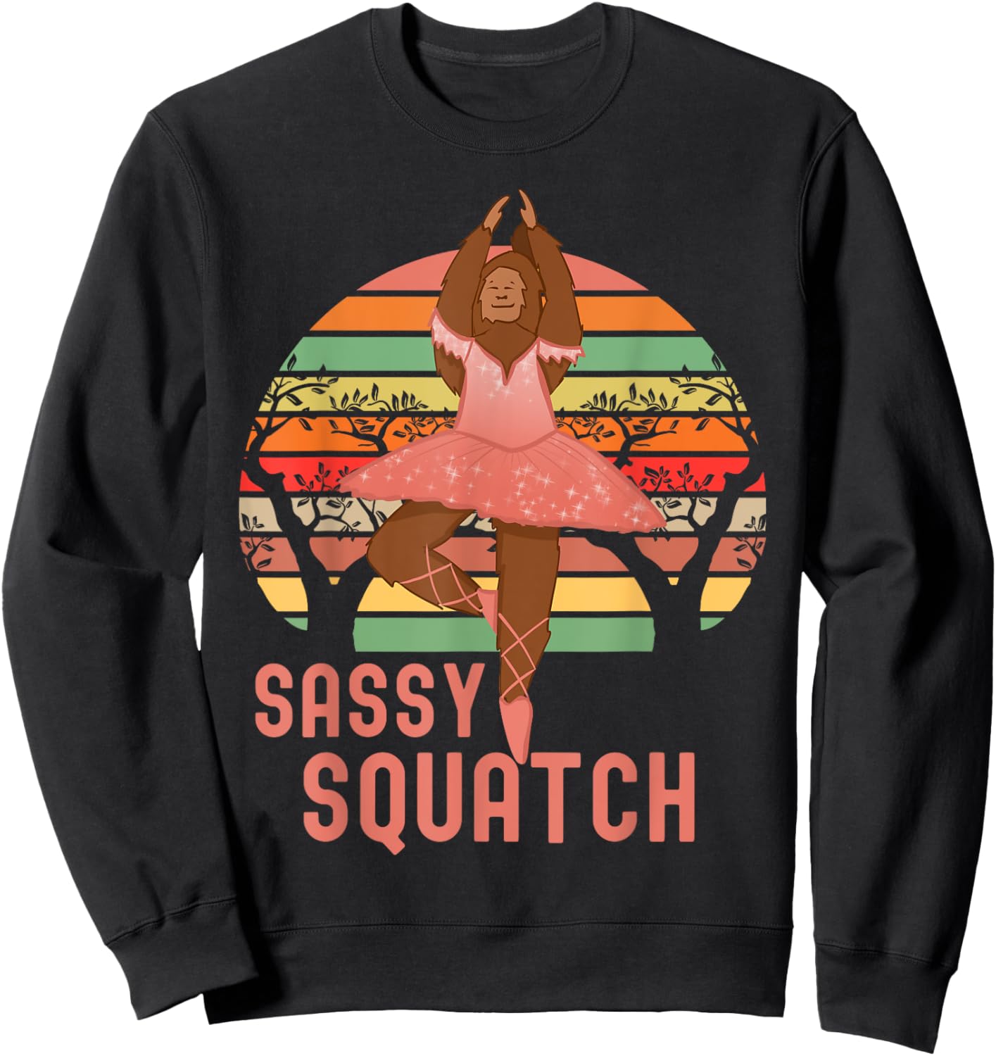 Sassy Squatch, In A Tutu & Ballet Shoes, Bigfoot Ballerina Sweatshirt - Sweatshirt | Black