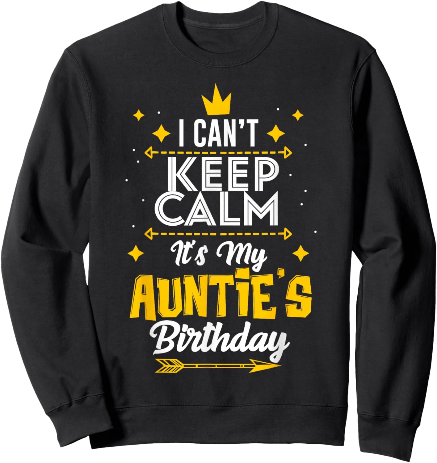 I Can't Keep Calm It's My Auntie's Birthday Party Sweatshirt - Sweatshirt | Black