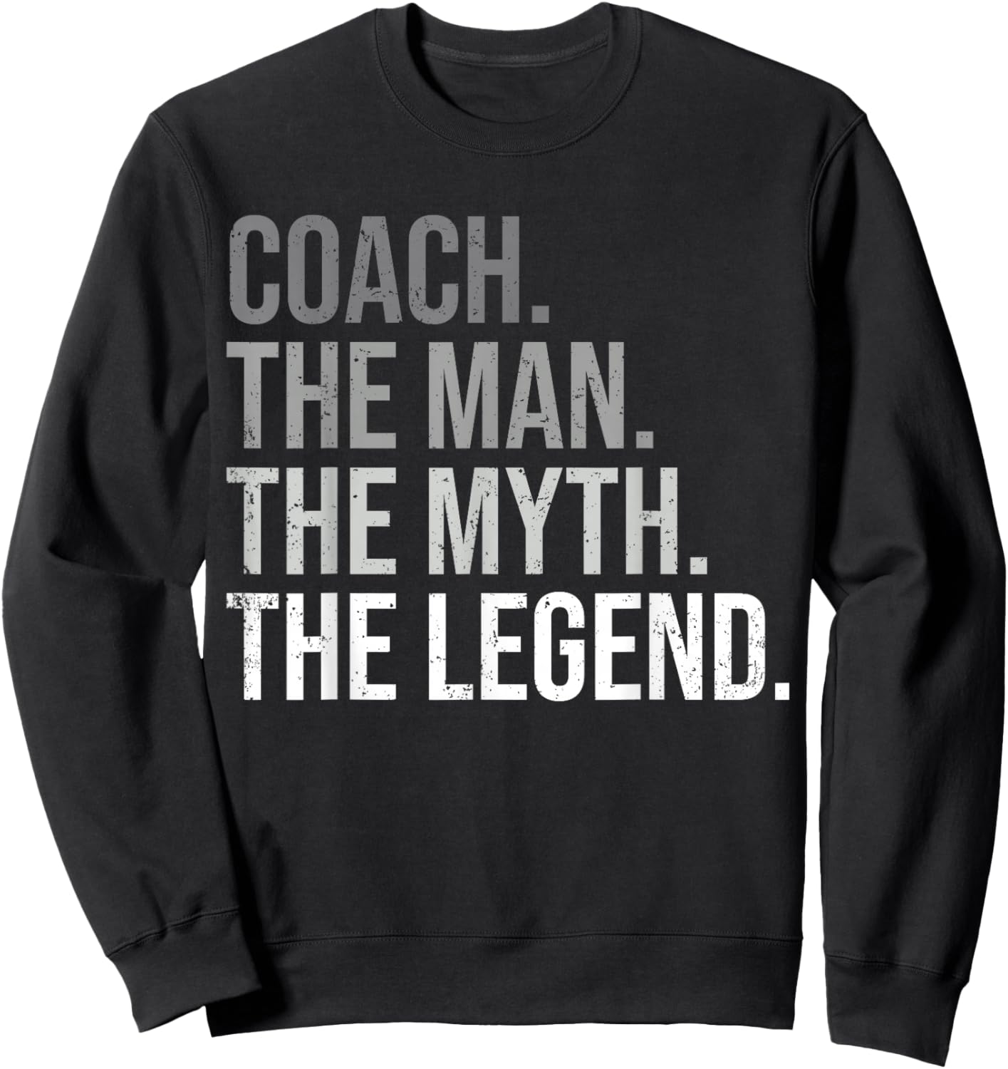 Coach The Man The Myth The Legend Best Coach Sweatshirt - Sweatshirt | Black
