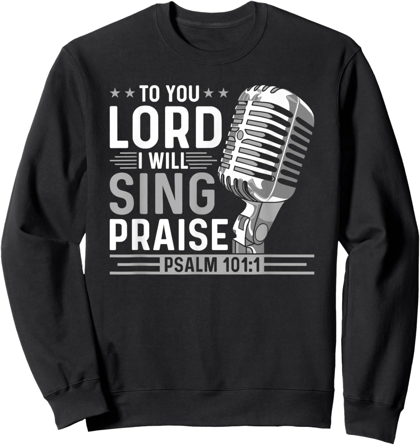 To You Lord I Will Sing Praise, Christian Worship Singer Sweatshirt - Sweatshirt | Black