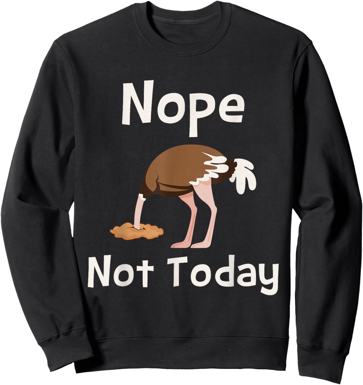 Nope Not Today - Ostrich Farmer Zookeeper Safari Lover Sweatshirt - Sweatshirt | Black