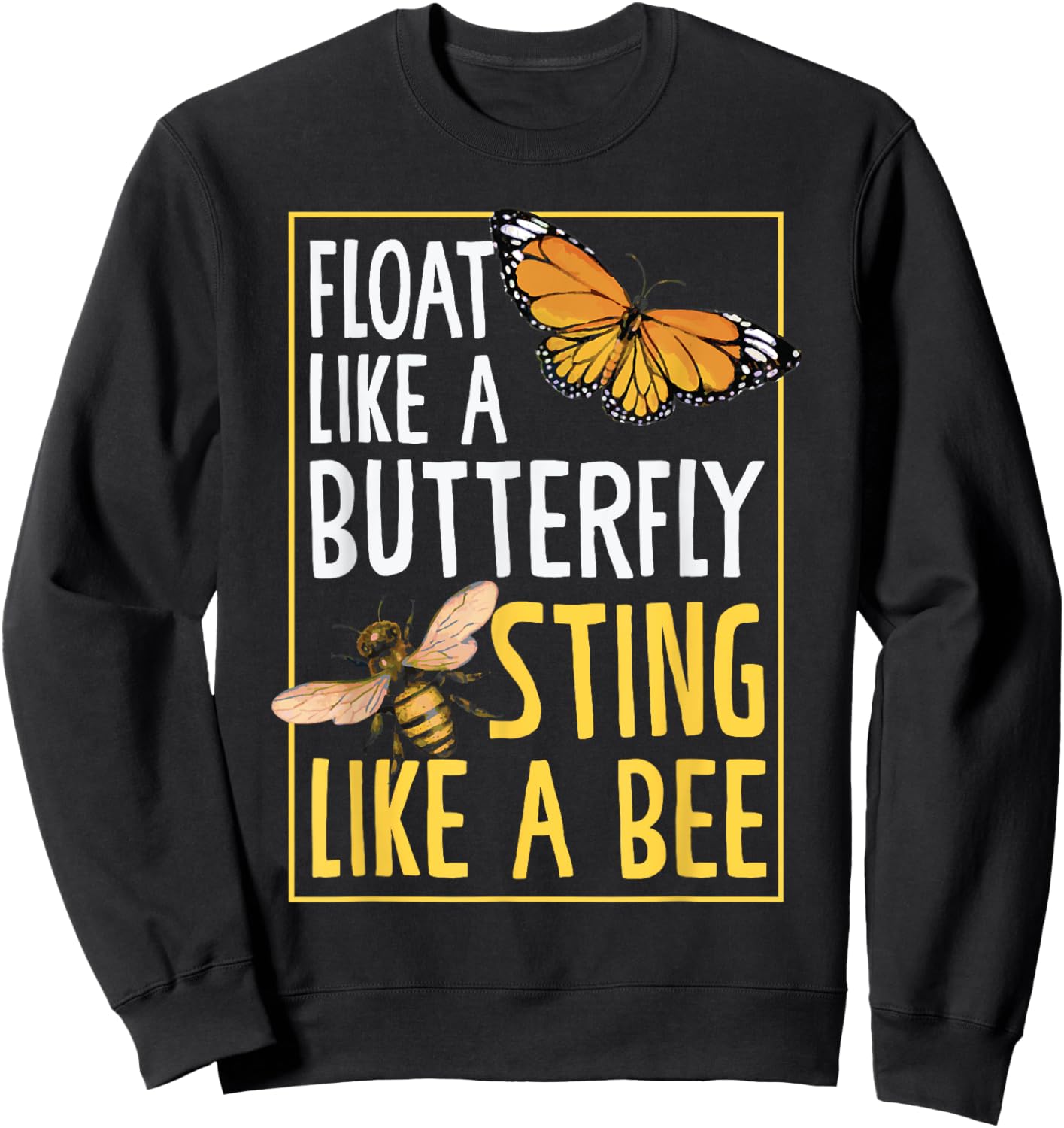 Float Like A Butterfly Sting Like Bees Beautiful Butterfly Sweatshirt - Sweatshirt | Black