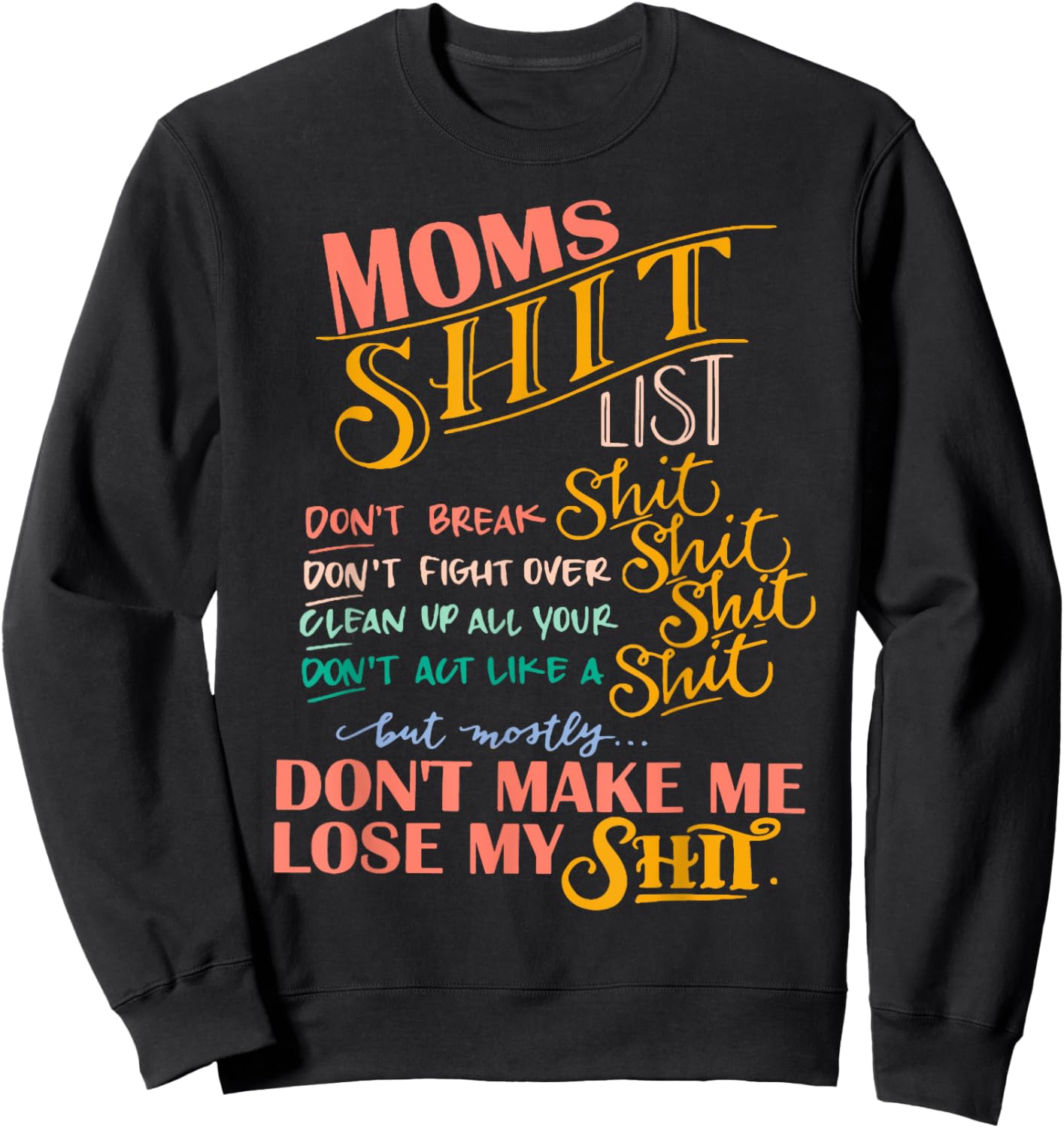 Moms Shit List, Mom Life, Don't Make Me Lose My Shit Sweatshirt - Sweatshirt | Black