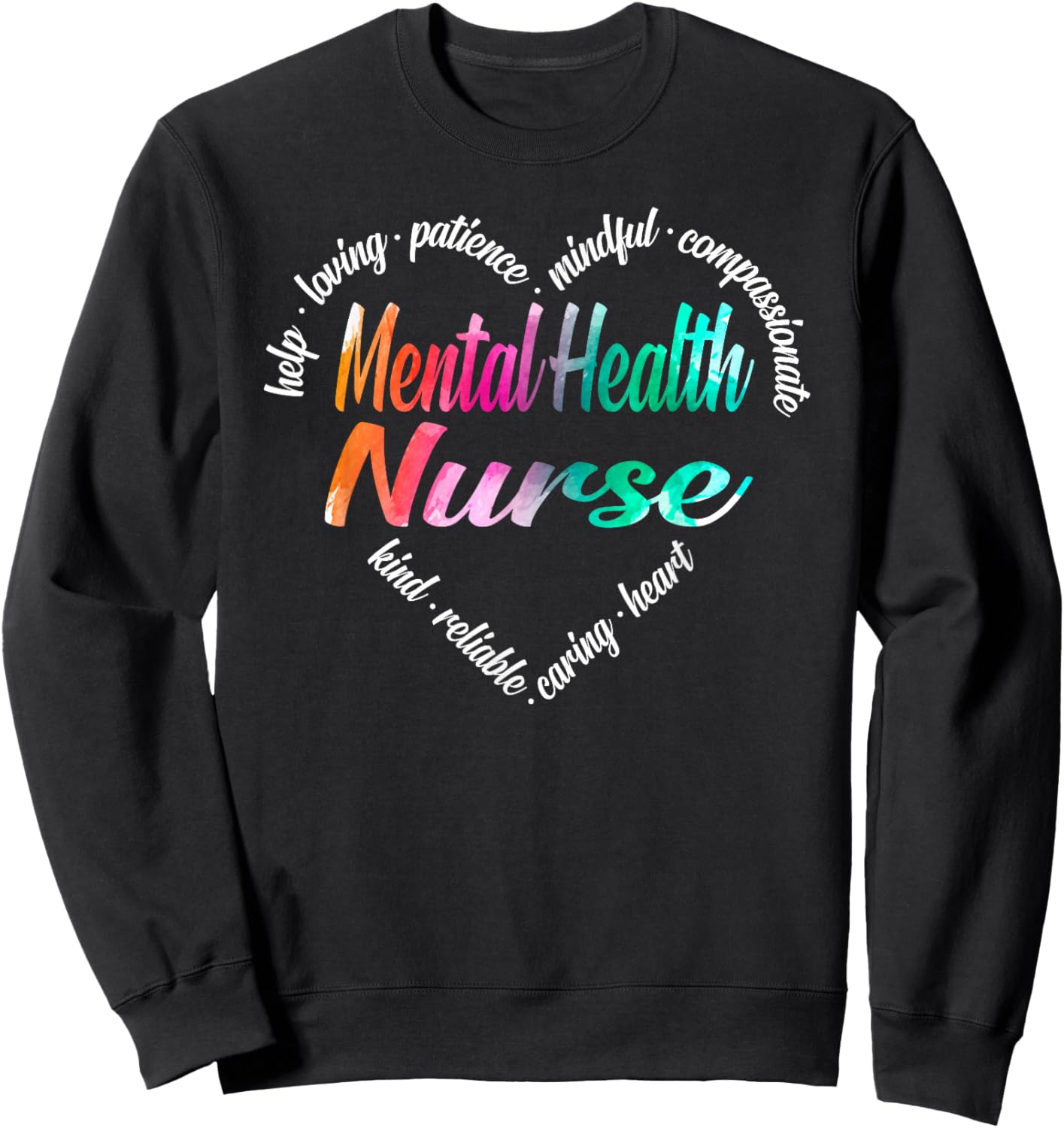 Mental Health Nurse Heart Word Cloud Watercolor Rainbow Sweatshirt - Sweatshirt | Black