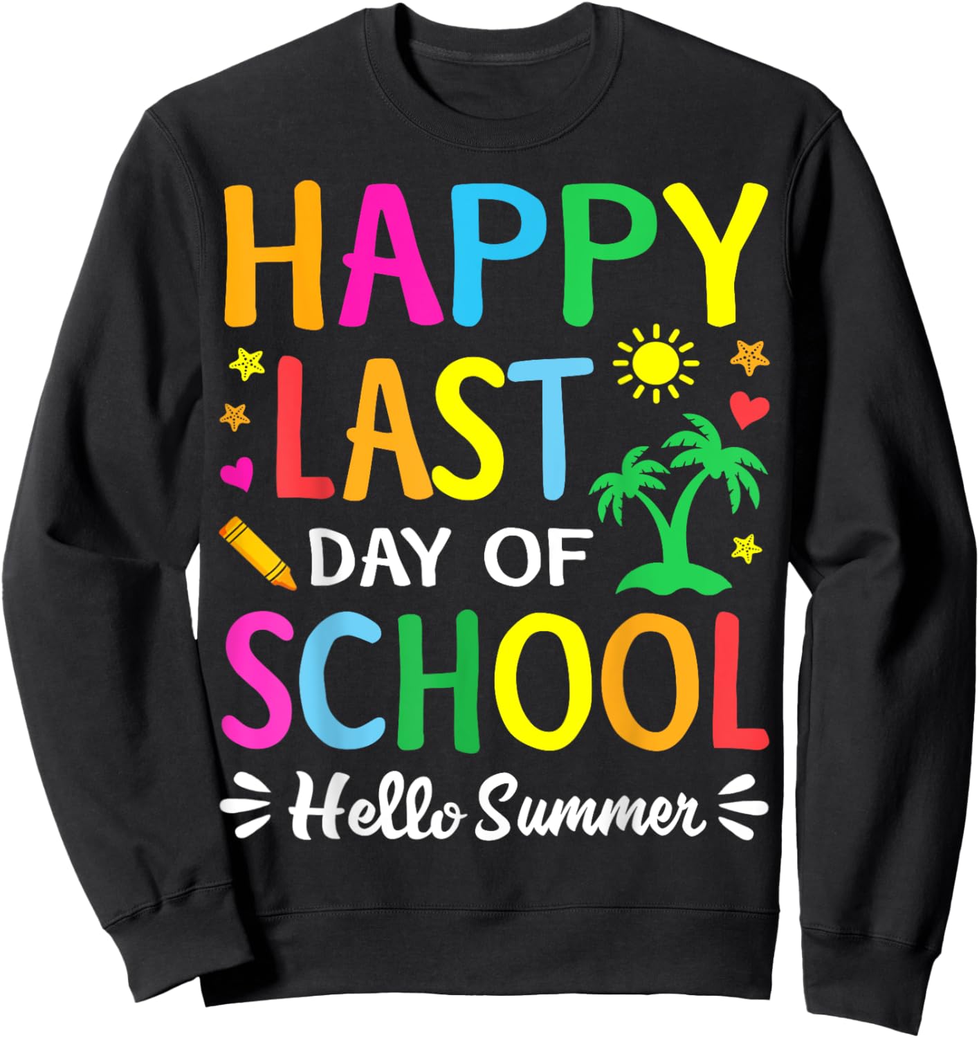 Happy Last Day Of School Hello Summer Students And Teachers Women Girls Kids Sweatshirt - Sweatshirt | Black