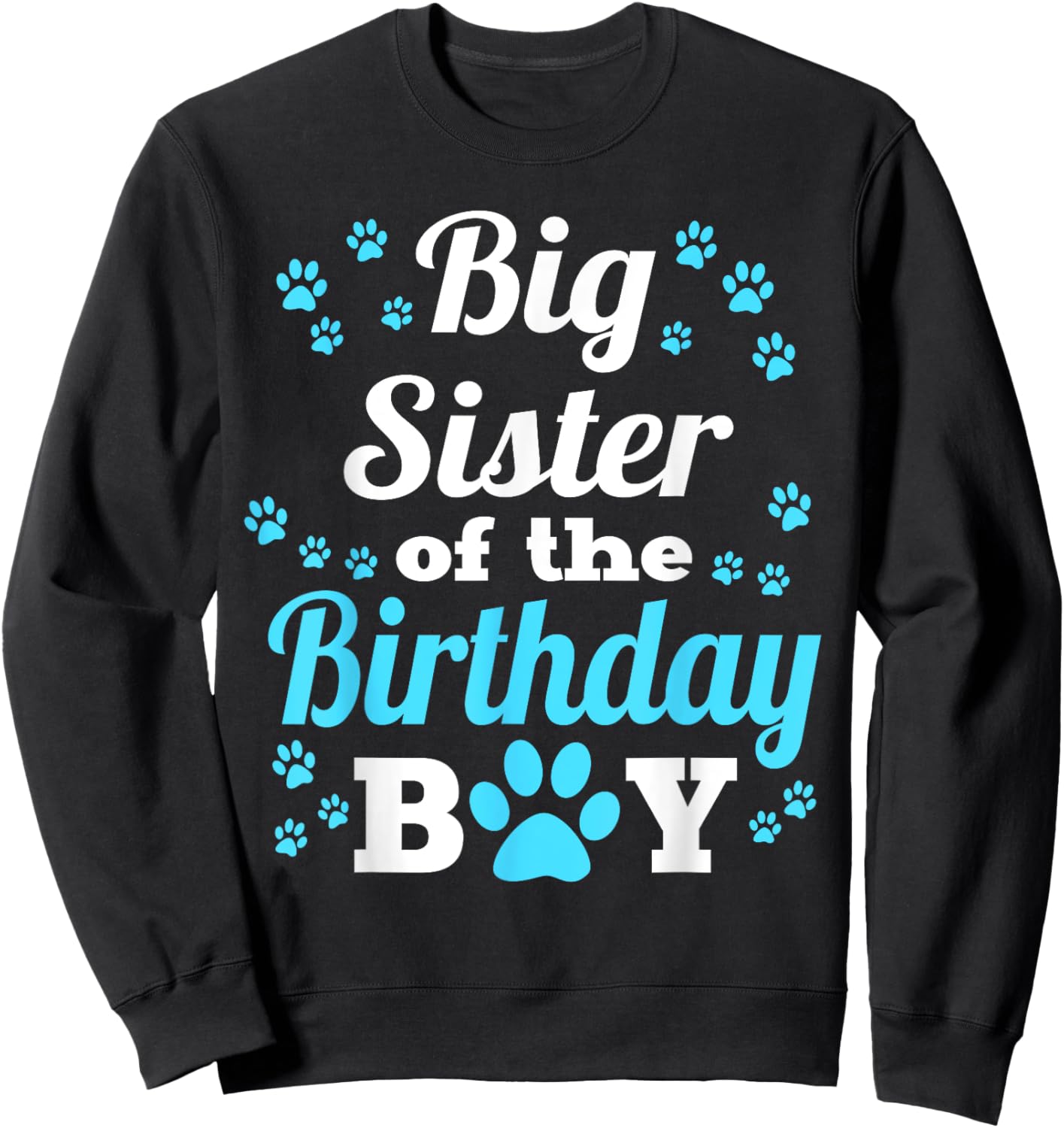 Big Sister Of The Birthday Boy Dog Paw Bday Party Sweatshirt - Sweatshirt | Black