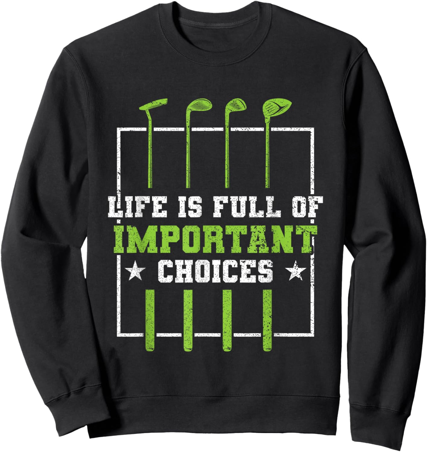 Funny Important Choices Golf Club Golf Player Sweatshirt - Sweatshirt | Black