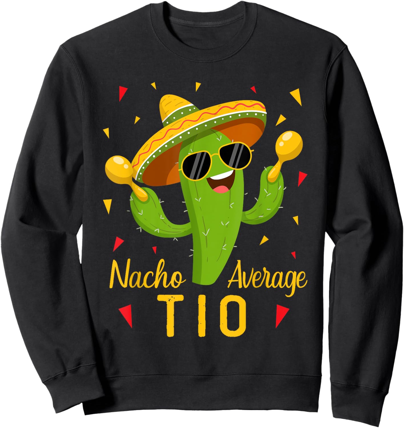 Nacho Average Tio Uncle Cinco De Mayo Fiesta Party Sweatshirt - Sweatshirt | Black
