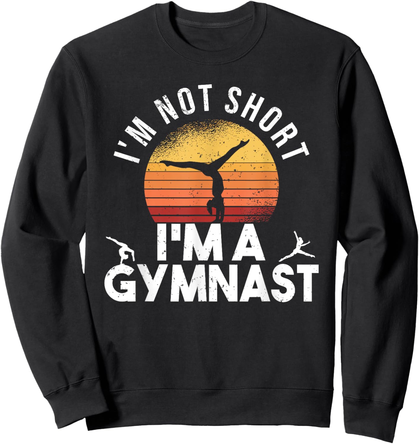 I'm Not Short I'm A Gymnast Funny Gymnastics Gymnastic Sweatshirt - Sweatshirt | Black