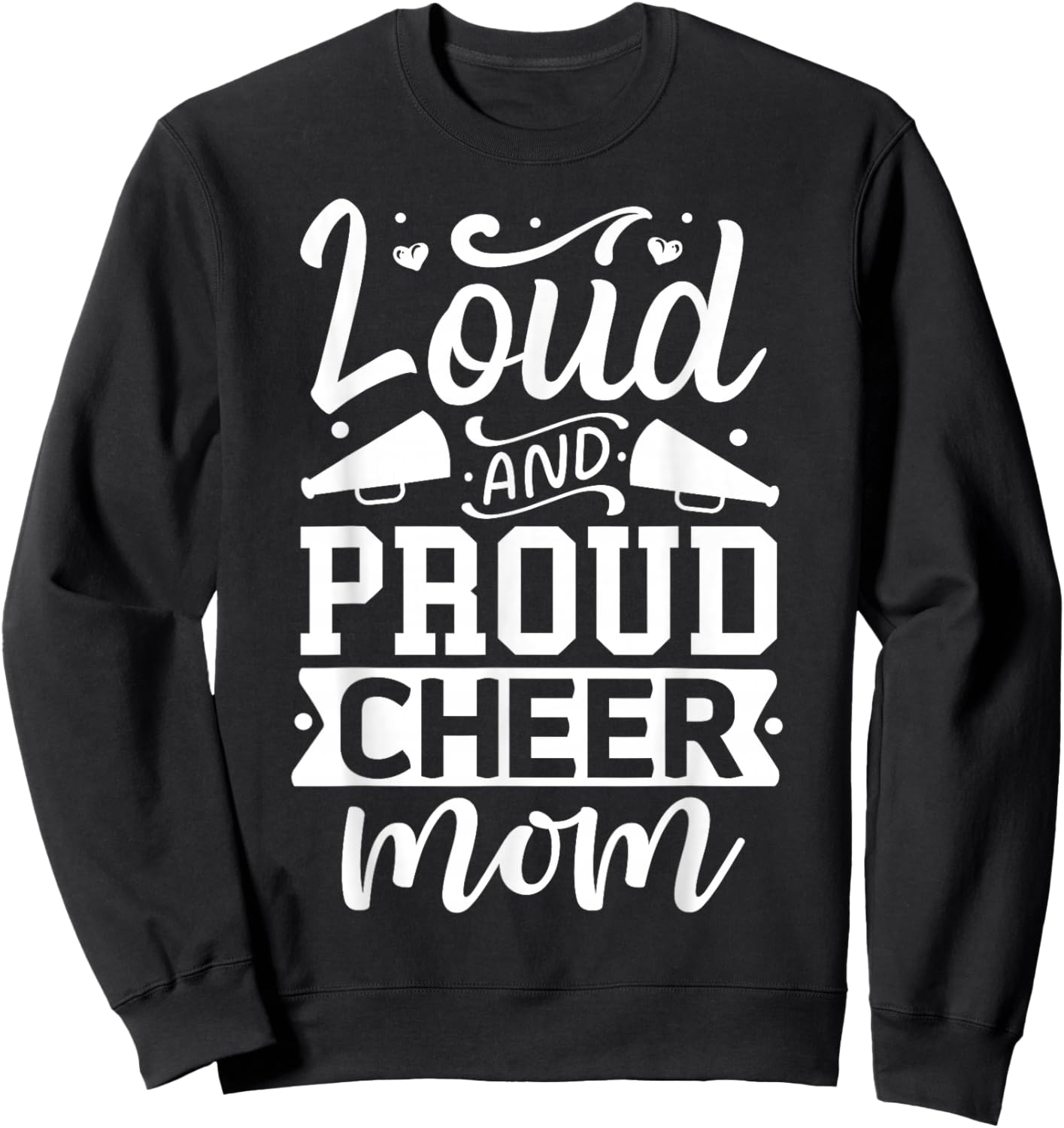 Loud And Proud Cheer Mom | Cheerleader Sweatshirt - Sweatshirt | Black